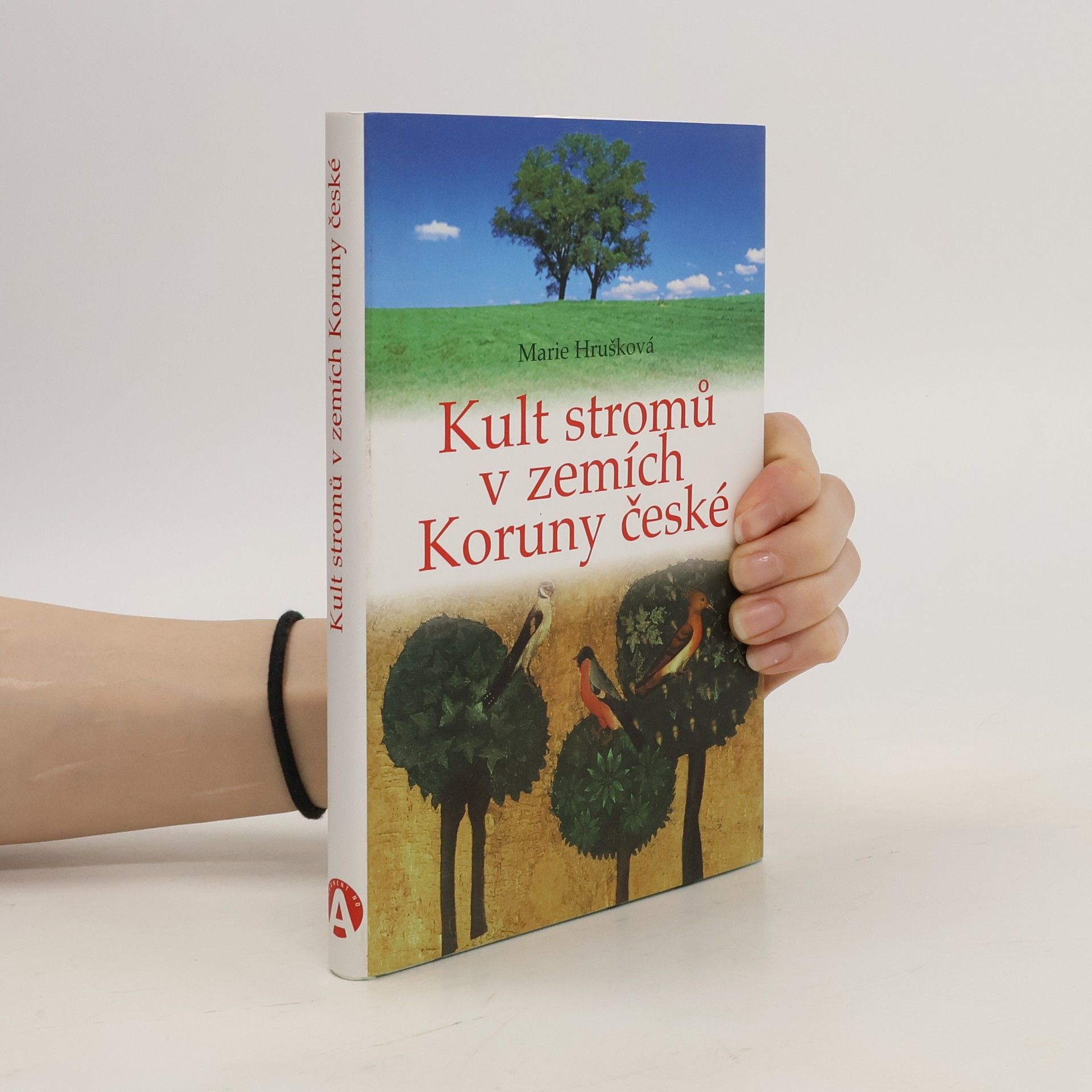 Marie Hrušková Kult stromů v zemích Koruny české