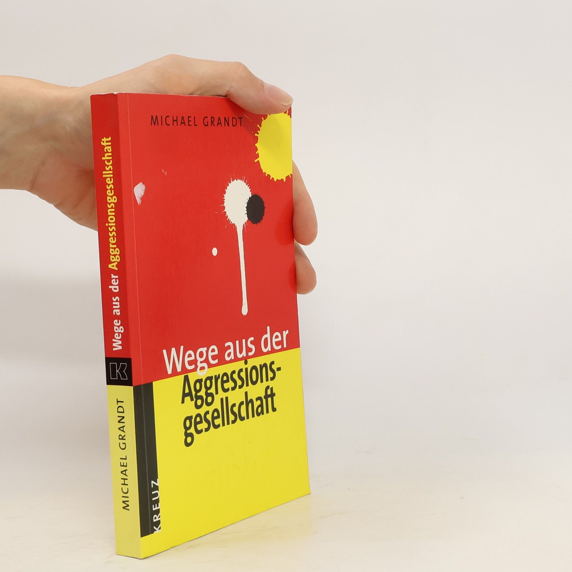Michael Grandt Wege aus der Aggressionsgesellschaft