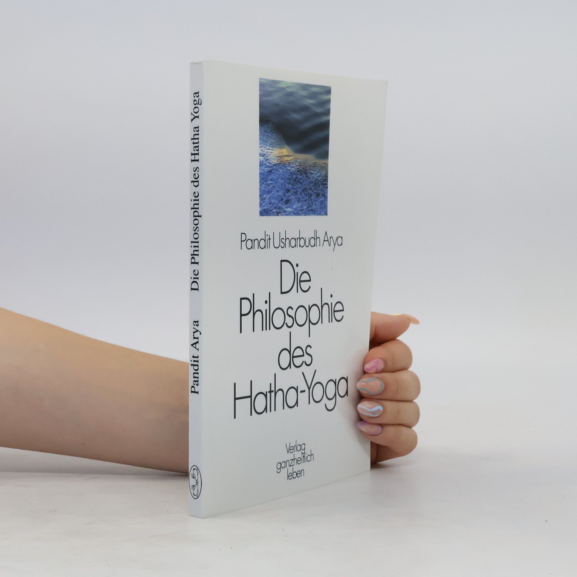 Swami Veda Bharatí Die Philosophie des Hatha-Yoga