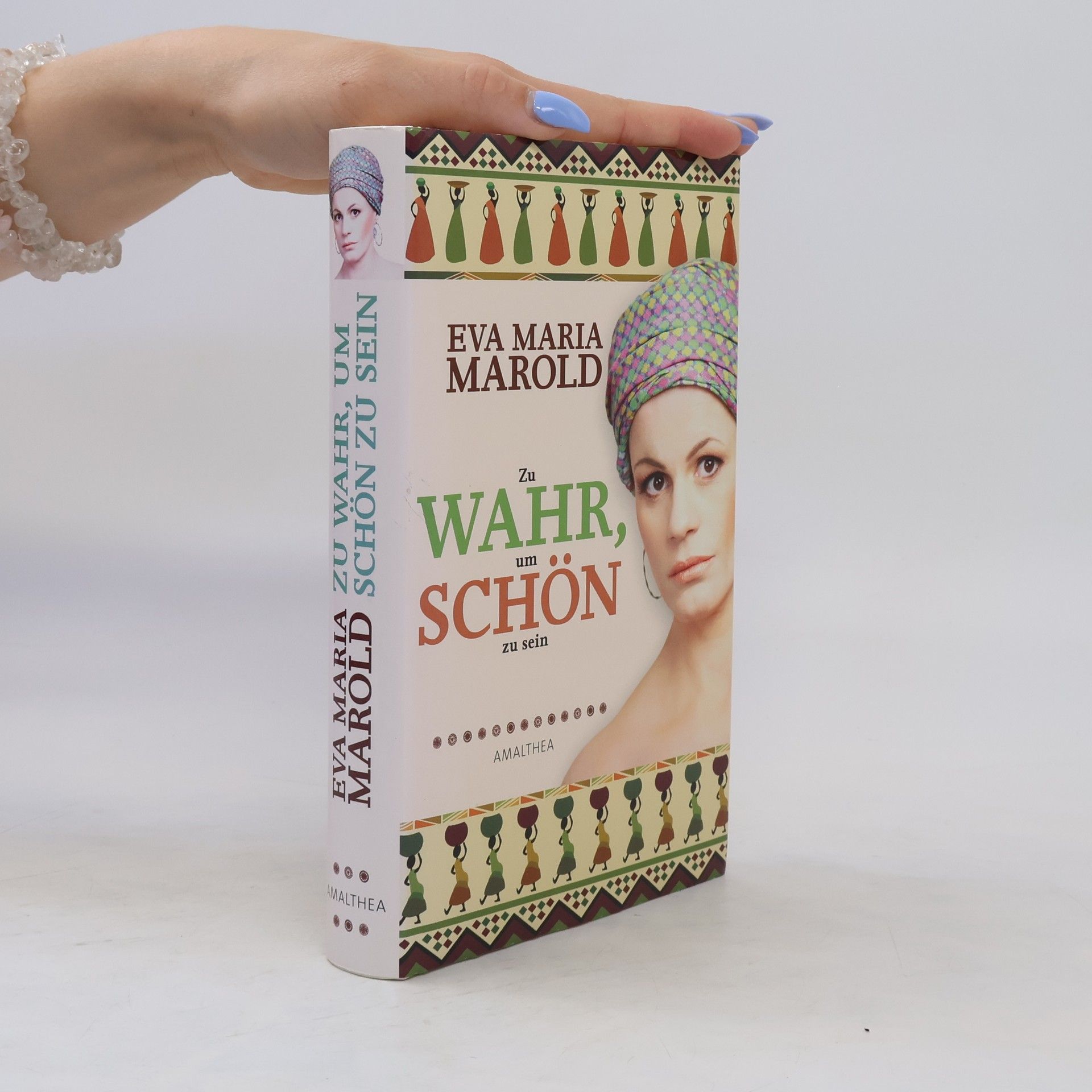 Eva Maria Marold Zu wahr, um schön zu sein