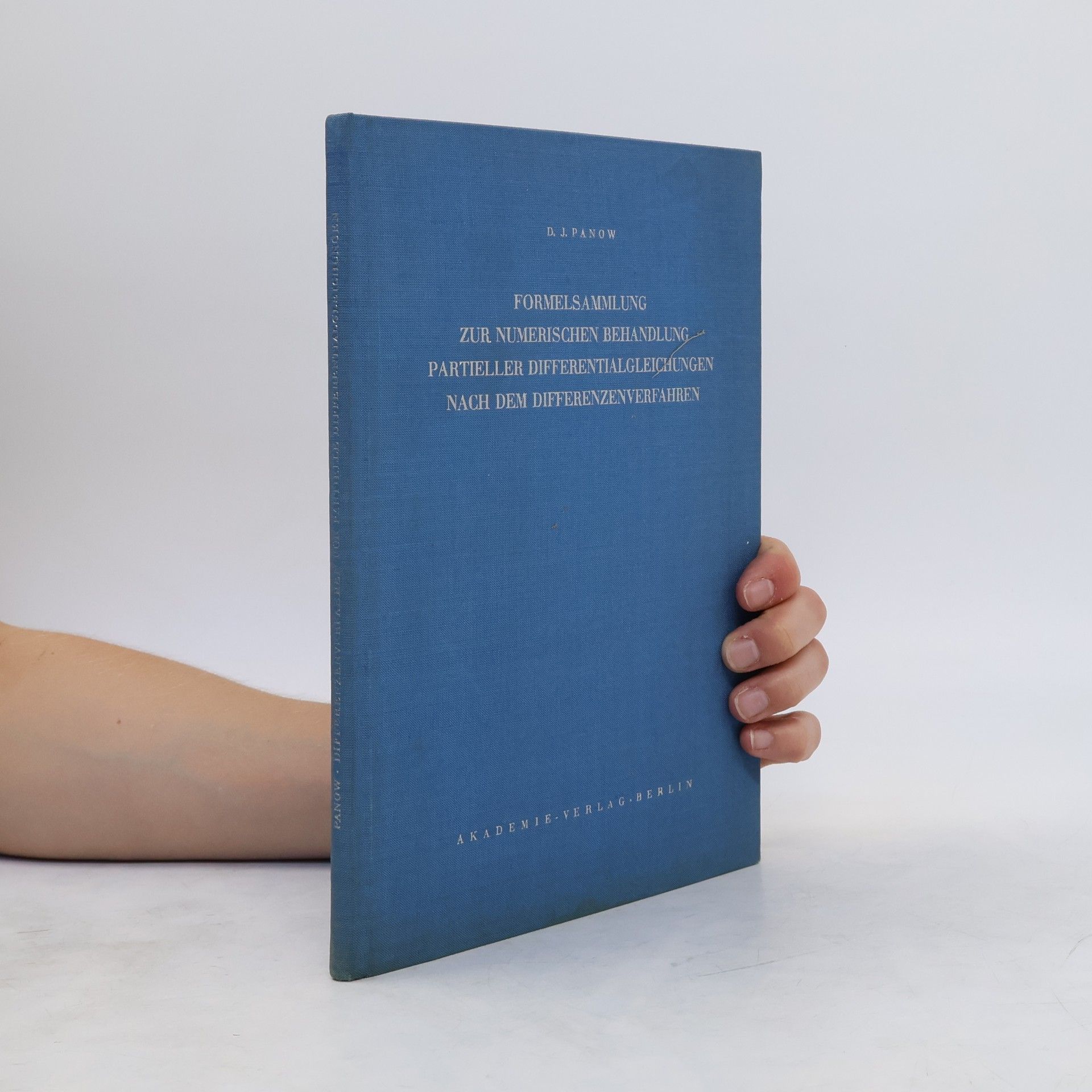 Dmitrij J. Panow Formelsammlung zur numerischen Behandlung partieller Differentialgleichungen nach dem Differenzenverfahren