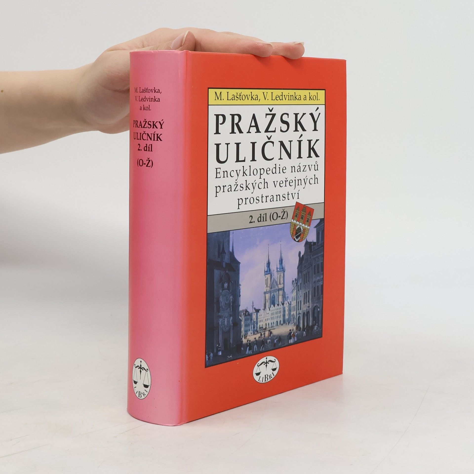 Marek Lašťovka Pražský uličník. Encyklopedie názvů pražských veřejných prostranství. 2. díl (O-Ž).