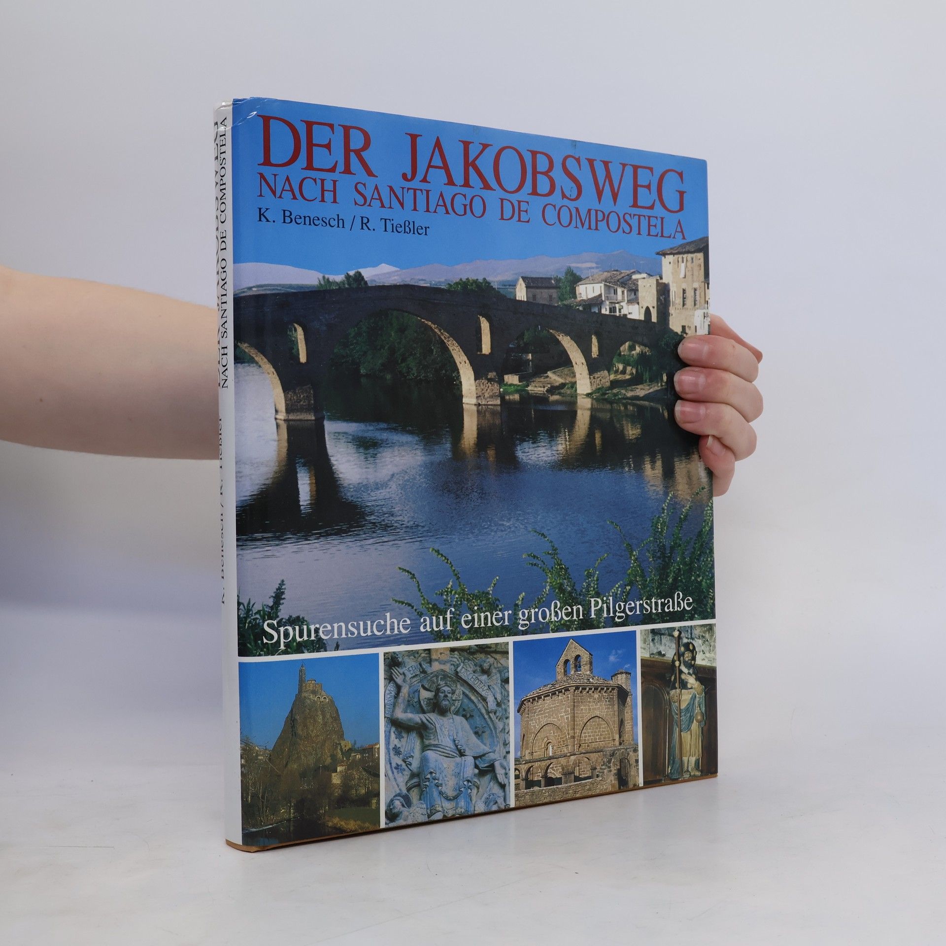 Kurt Benesch Der Jakobsweg nach Santiago de Compostela