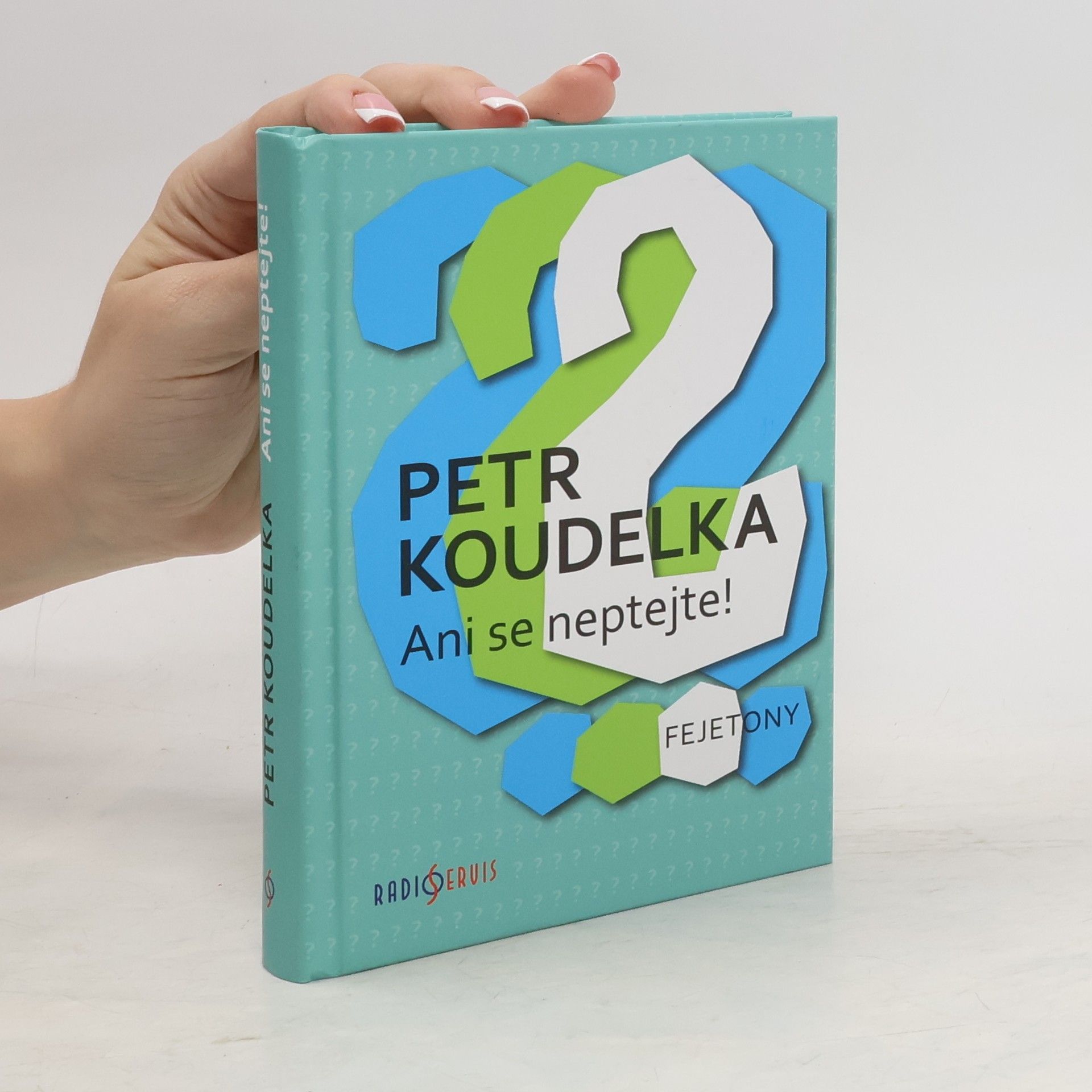 Petr Koudelka Ani se neptejte! : kniha otázek, které vás napadají stále dokola - odpovědi na ně najdete v autorových fejetonech z uplynulých let