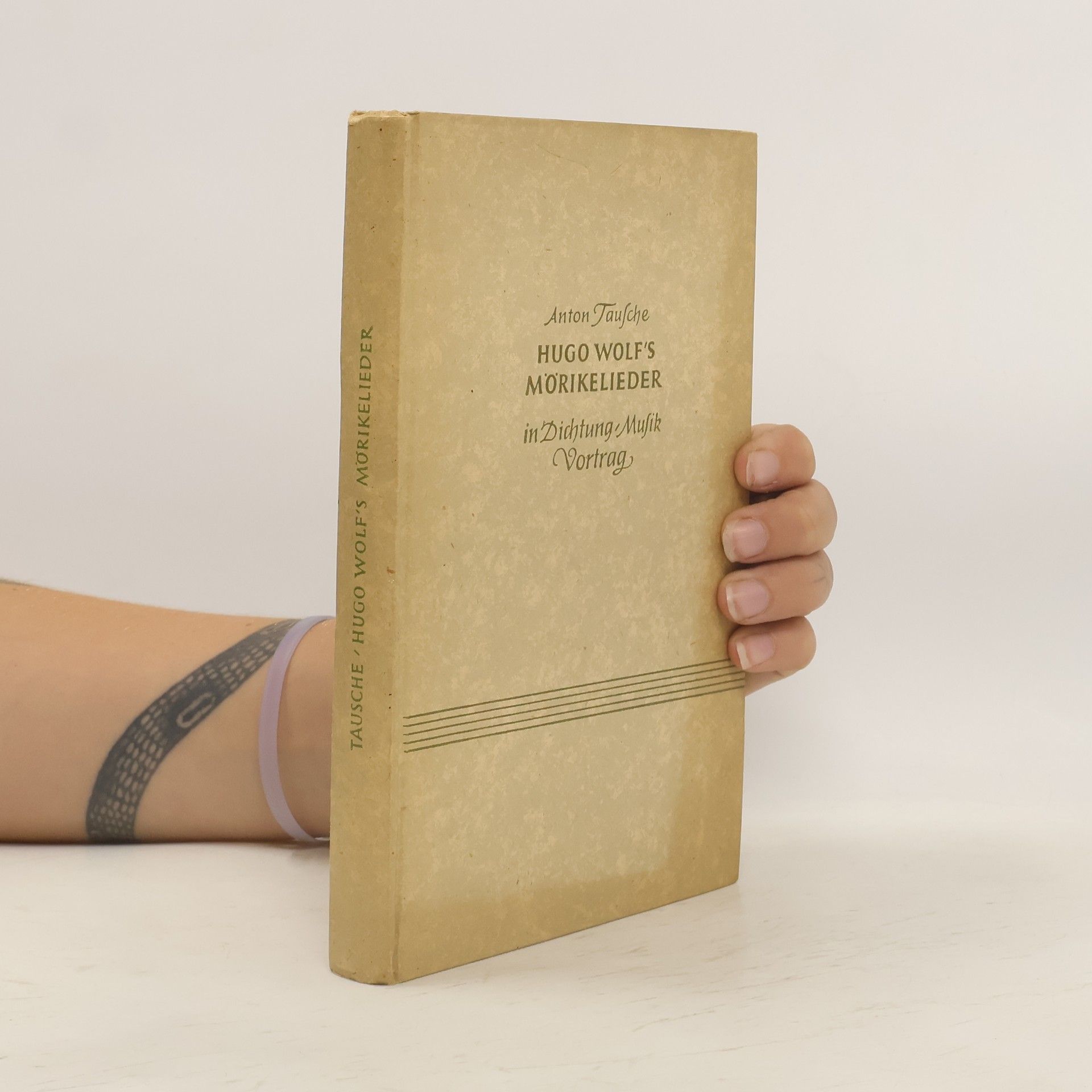 Anton Tausche Hugo Wolf's Mörikelieder in Dichtung, Musik und Vortrag