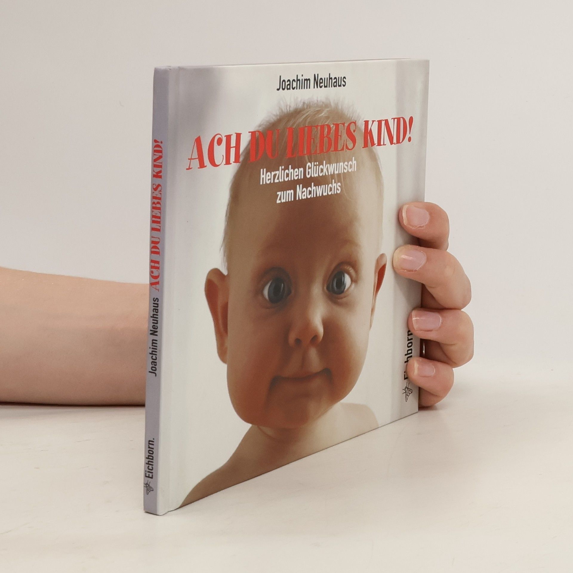 Joachim Neuhaus Ach Du liebes Kind!