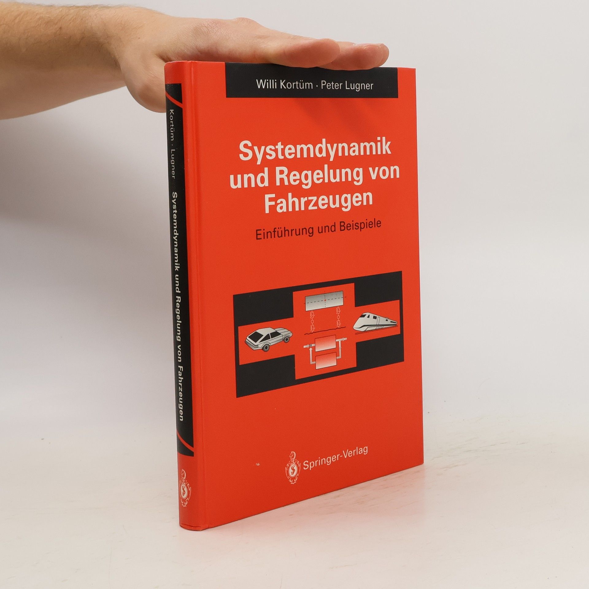 Willi Kortüm Systemdynamik und Regelung von Fahrzeugen