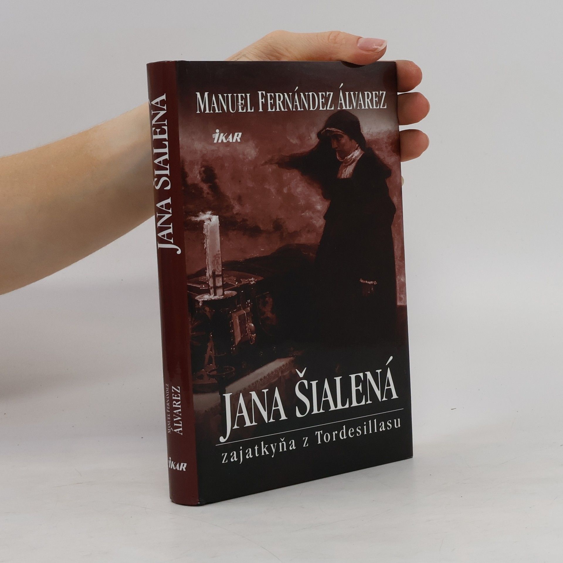 Manuel Fernández Álvarez Jana Šialená : Zajatkyňa z Tordesillasu