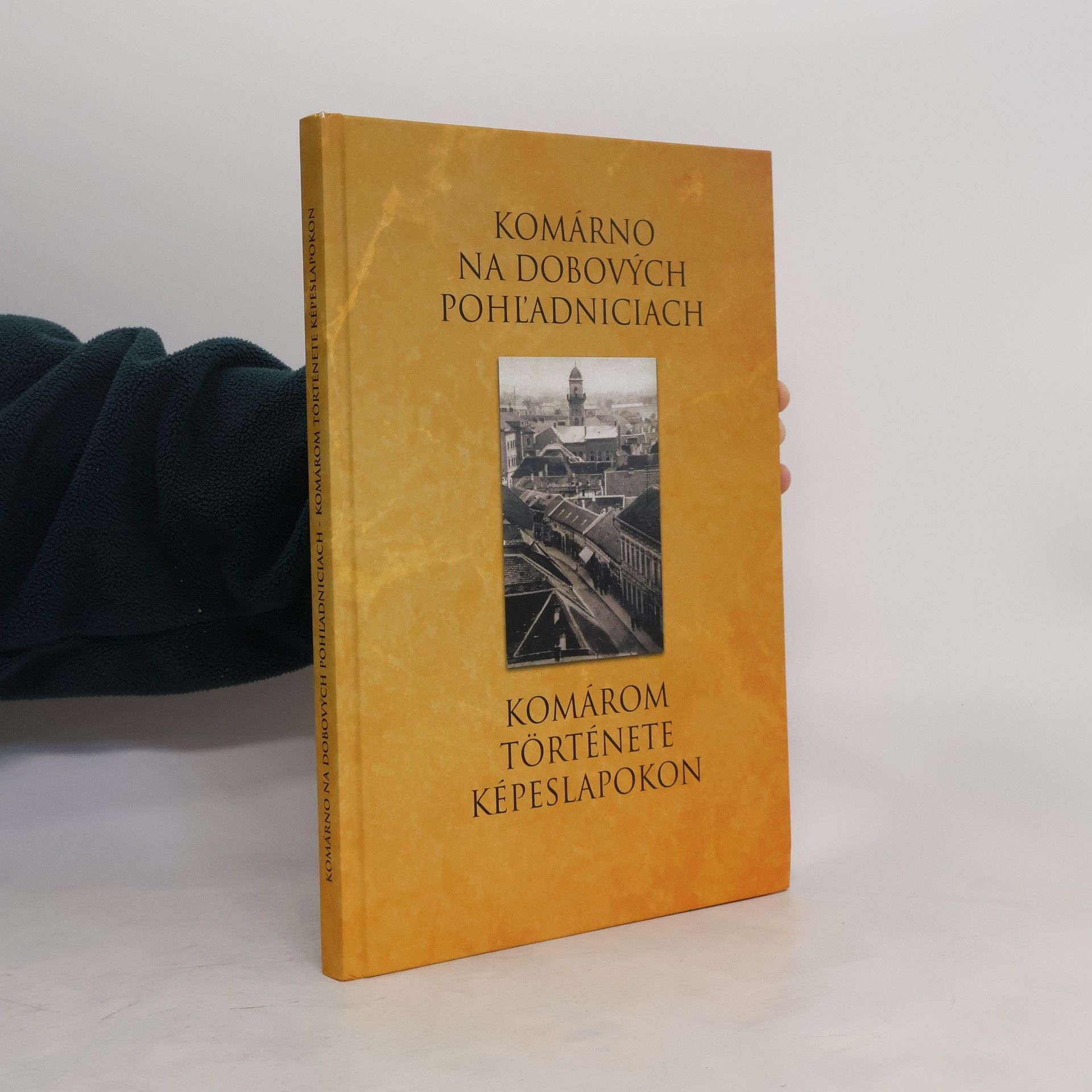 Collective Komárno na dobových pohľadniciach. Komárom története képeslapokon