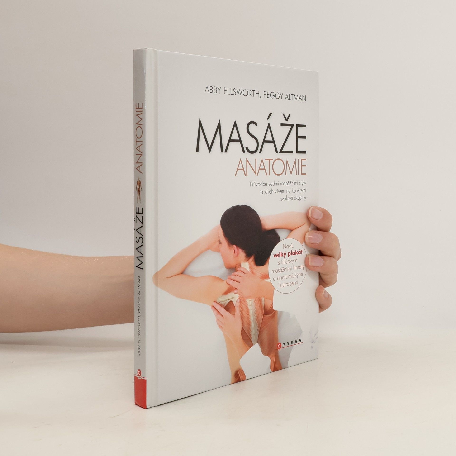 Abby Ellsworth Masáže - Anatomie. Průvodce sedmi masážními styly a jejich vlivem na konkrétní svalové skupiny