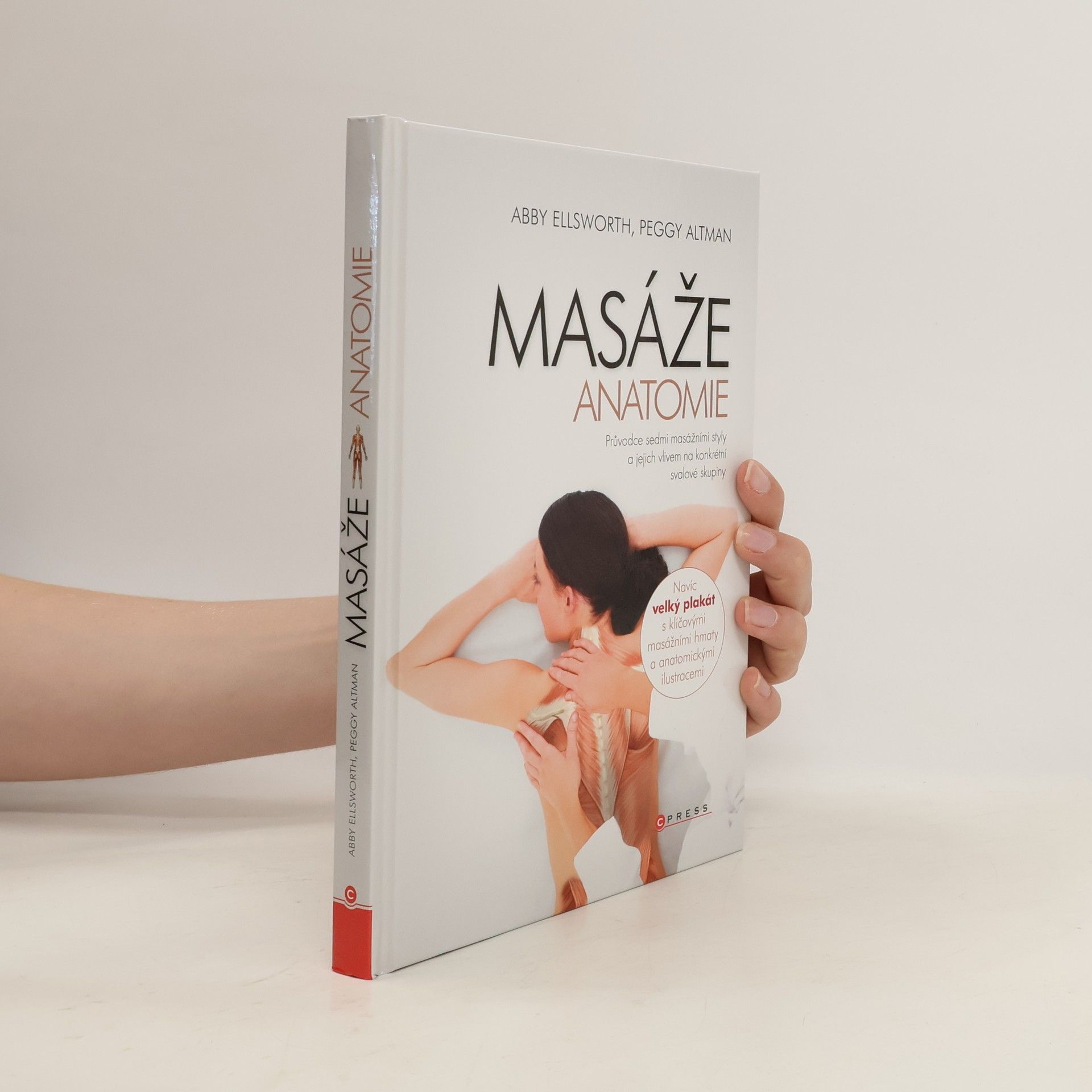 Abby Ellsworth Masáže - Anatomie. Průvodce sedmi masážními styly a jejich vlivem na konkrétní svalové skupiny