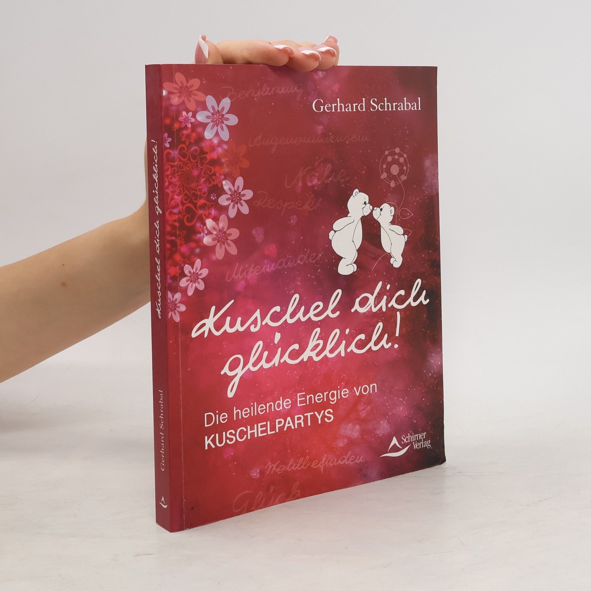 Gerhard Schrabal Kuschel dich glücklich!