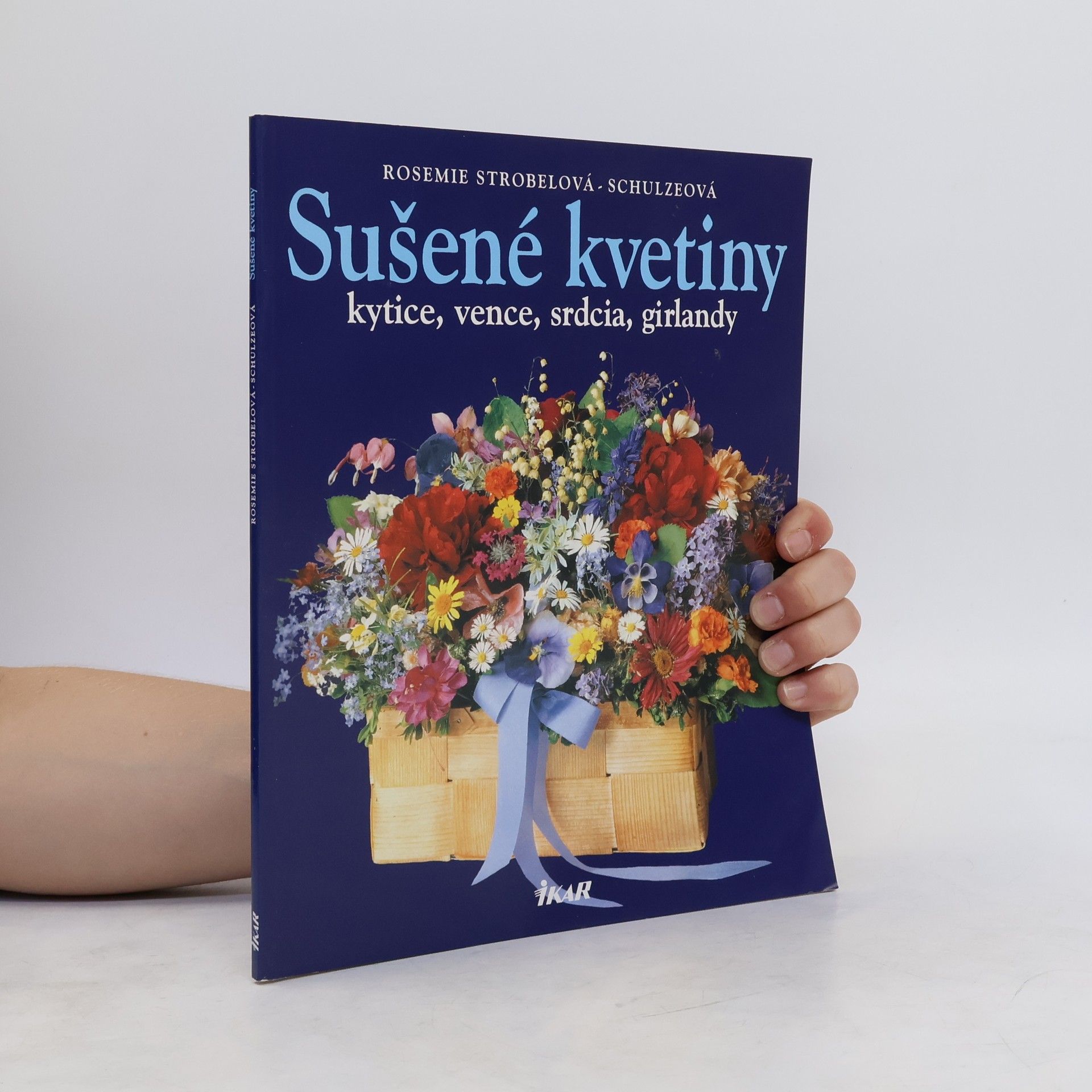 Rosemie Strobel-Schulze Sušené kvetiny: kytice, vence, srdcia, girlandy