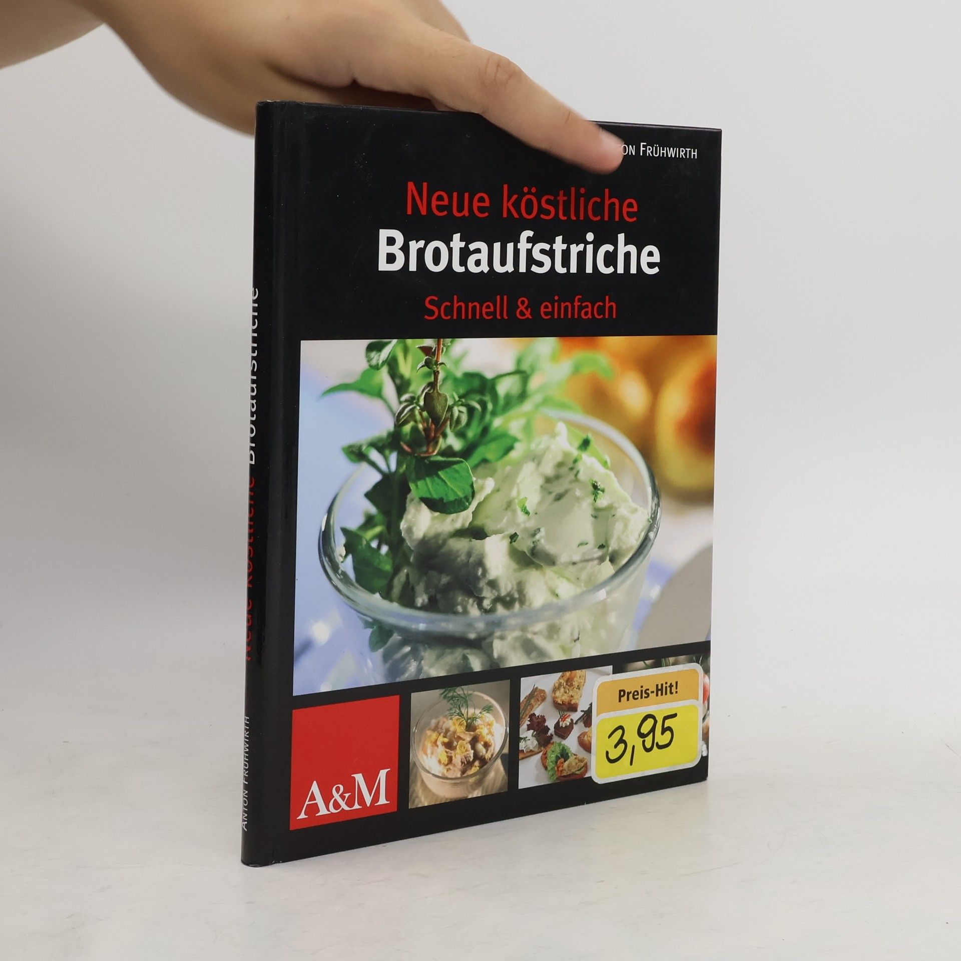 Anton Frühwirth Neue köstliche Brotaufstriche: schnell & einfach