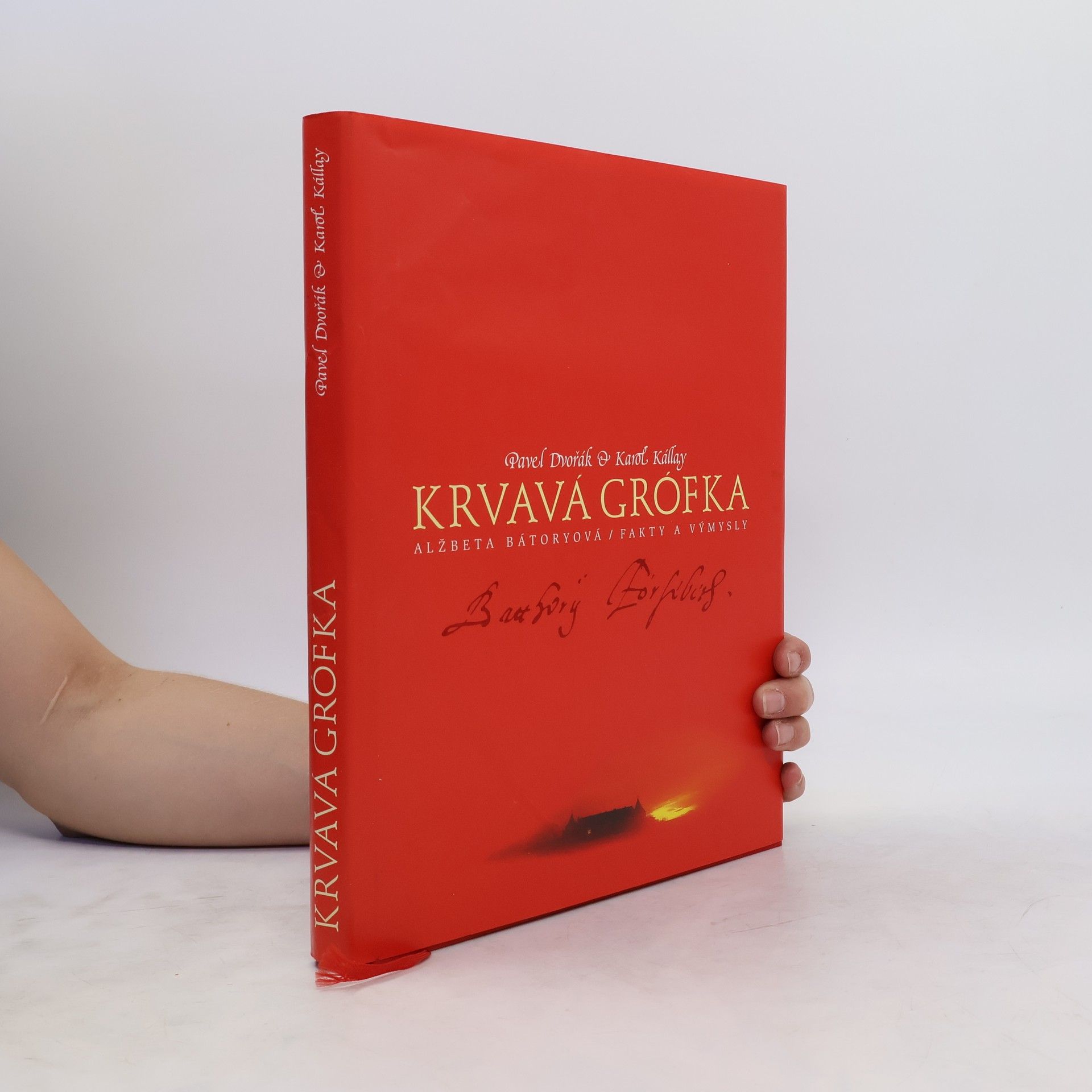 Pavel Dvořák Krvavá grófka: Alžbeta Bátoryová, fakty a výmysly