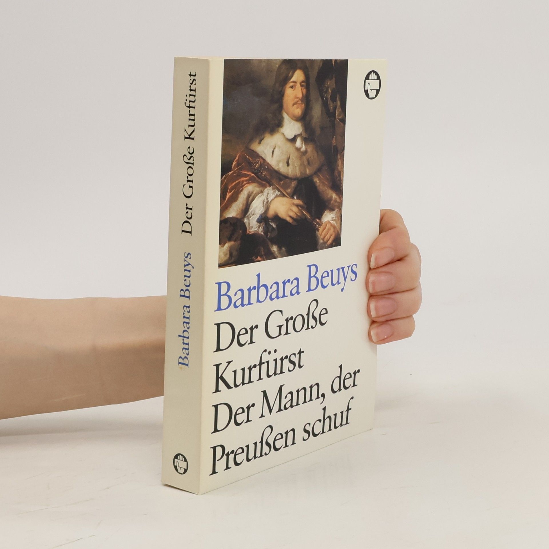 Barbara Beuys Der Grosse Kurfürst. Der Mann, der Preussen schuf