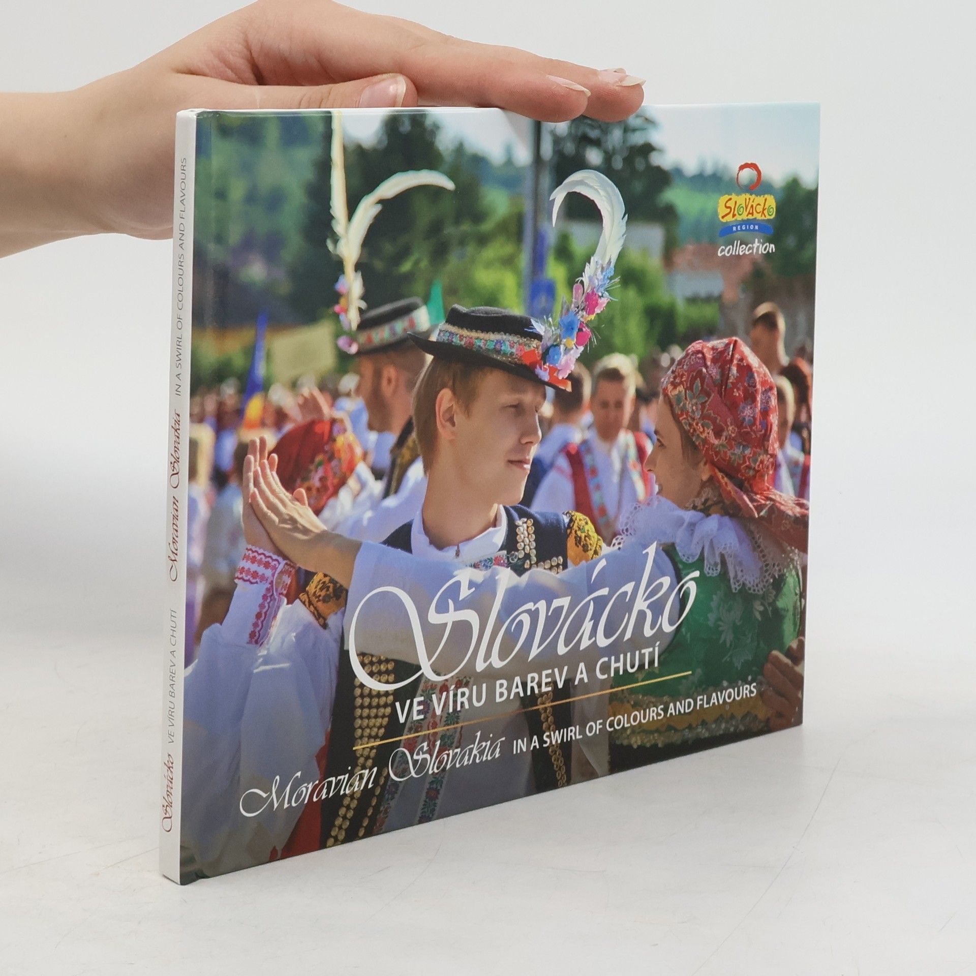 Ivan Marek Slovácko: Ve víru barev a chutí = Moravian Slovakia: In a swirl of colours and flavours