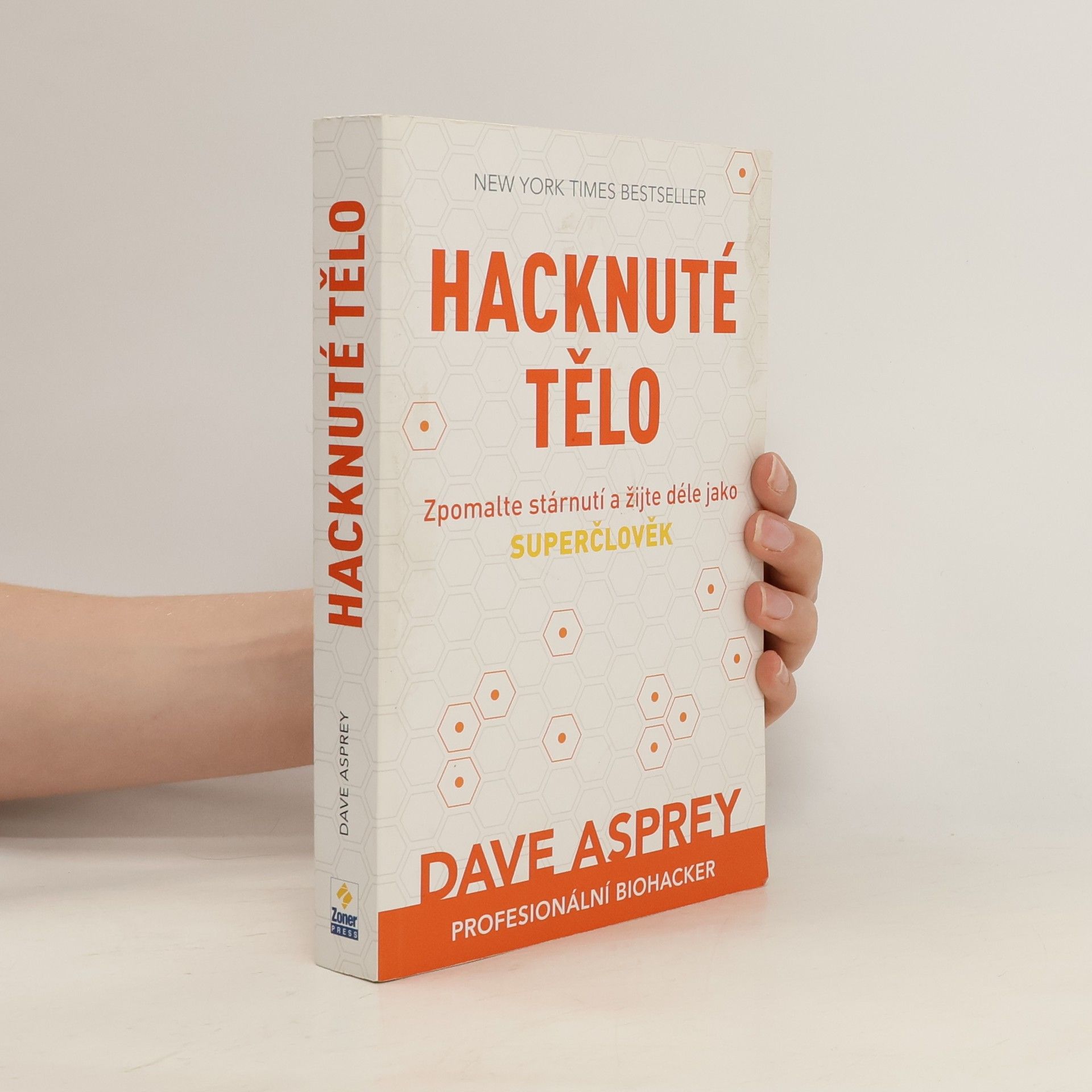 Dave Asprey Hacknuté tělo: Zpomalte stárnutí a žijte déle jako superčlověk