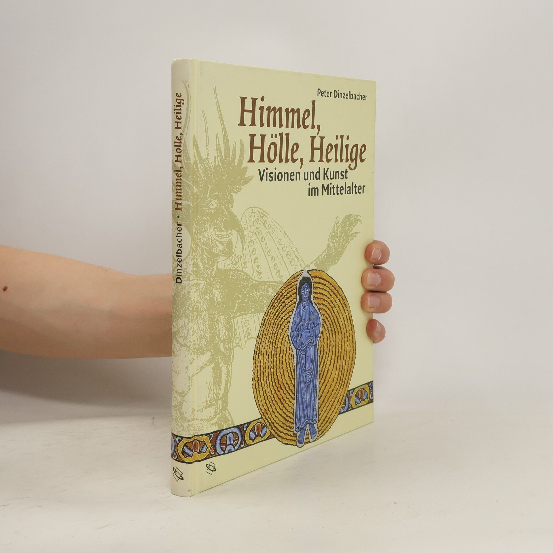 Peter Dinzelbacher Himmel, Hölle, Heilige. Visionen und Kunst im Mittelalter