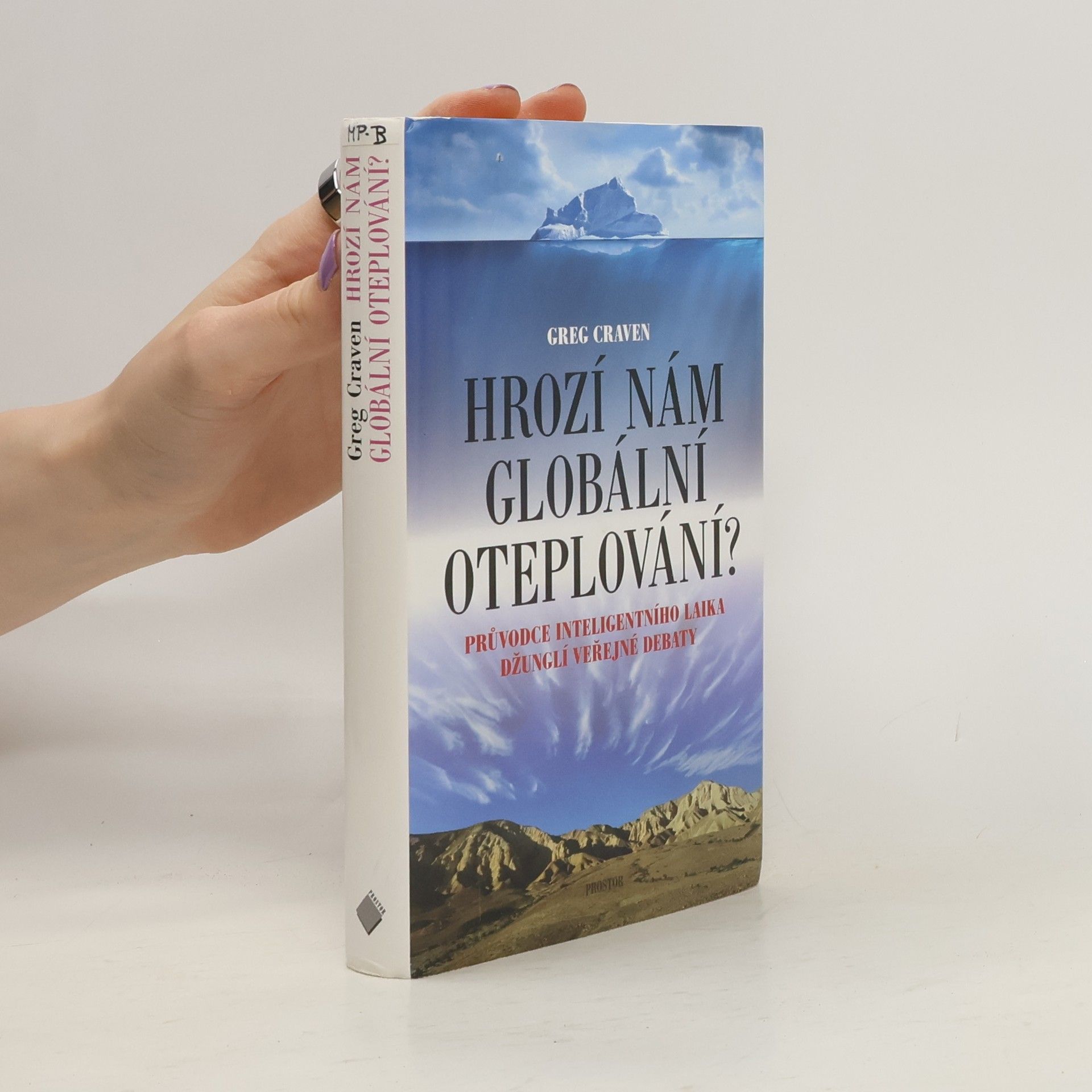 Greg Craven Hrozí nám globální oteplování? : průvodce inteligentního laika džunglí veřejné debaty