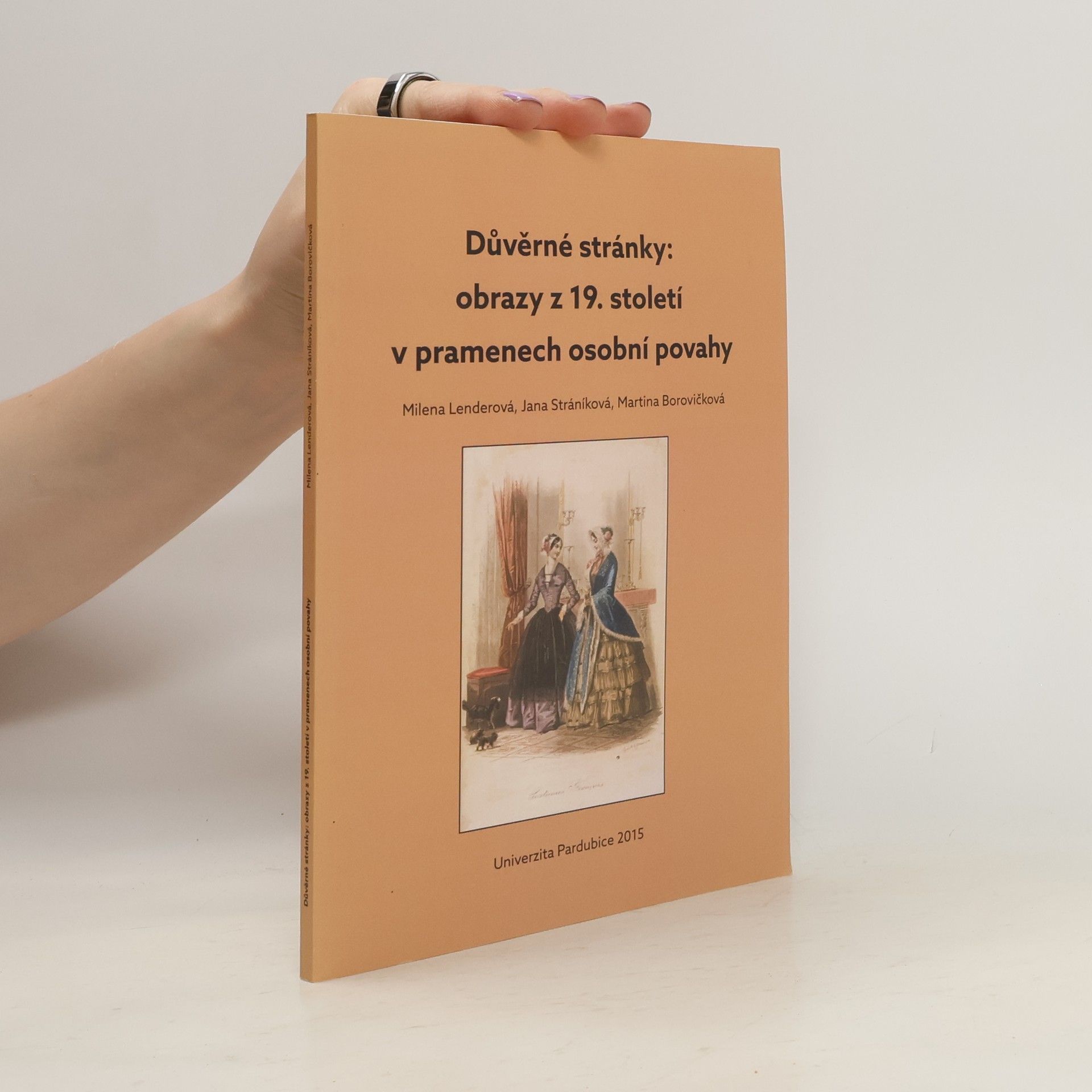 Milena Lenderová Důvěrné stránky: obrazy z 19. století v pramenech osobní povahy