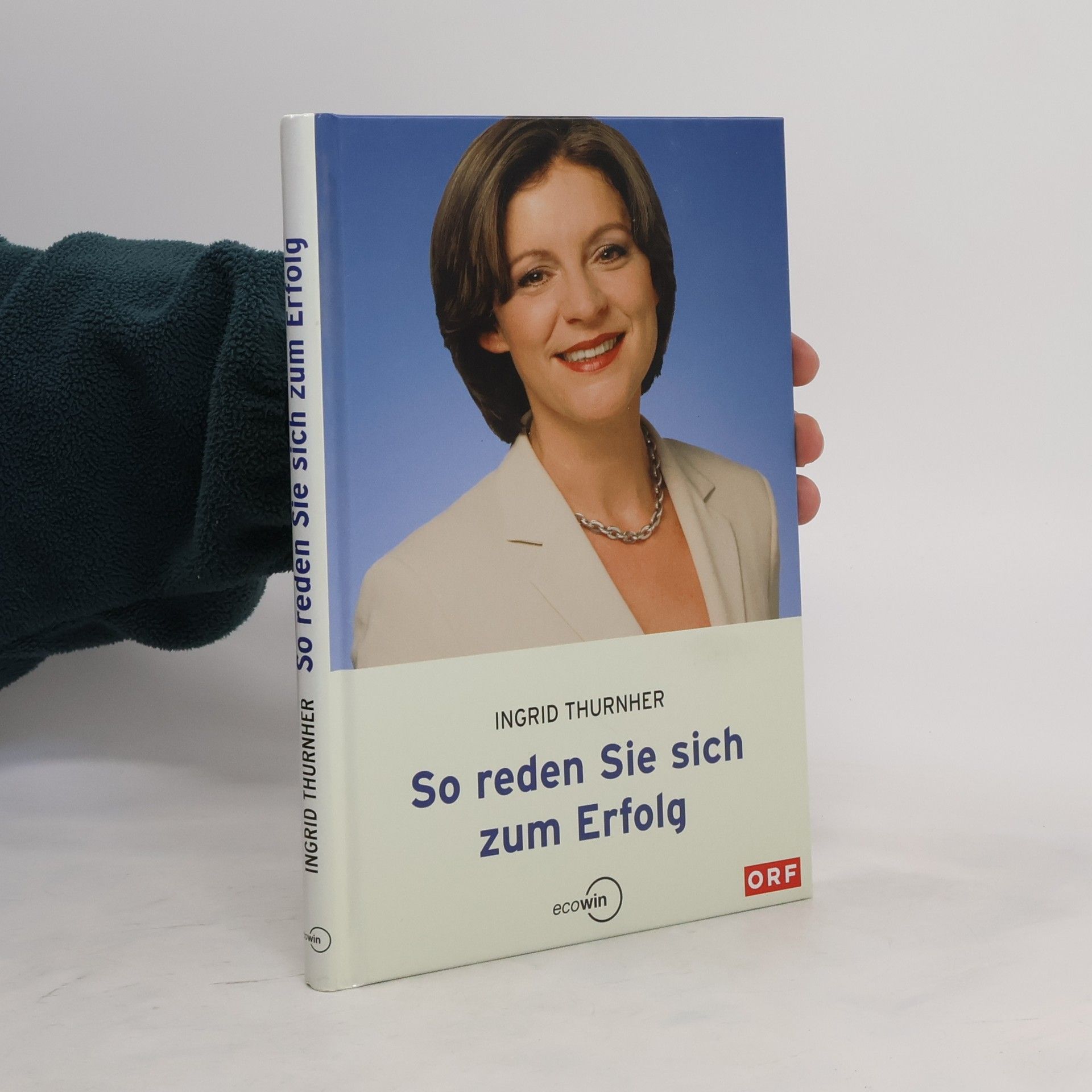Ingrid Thurnher So reden Sie sich zum Erfolg