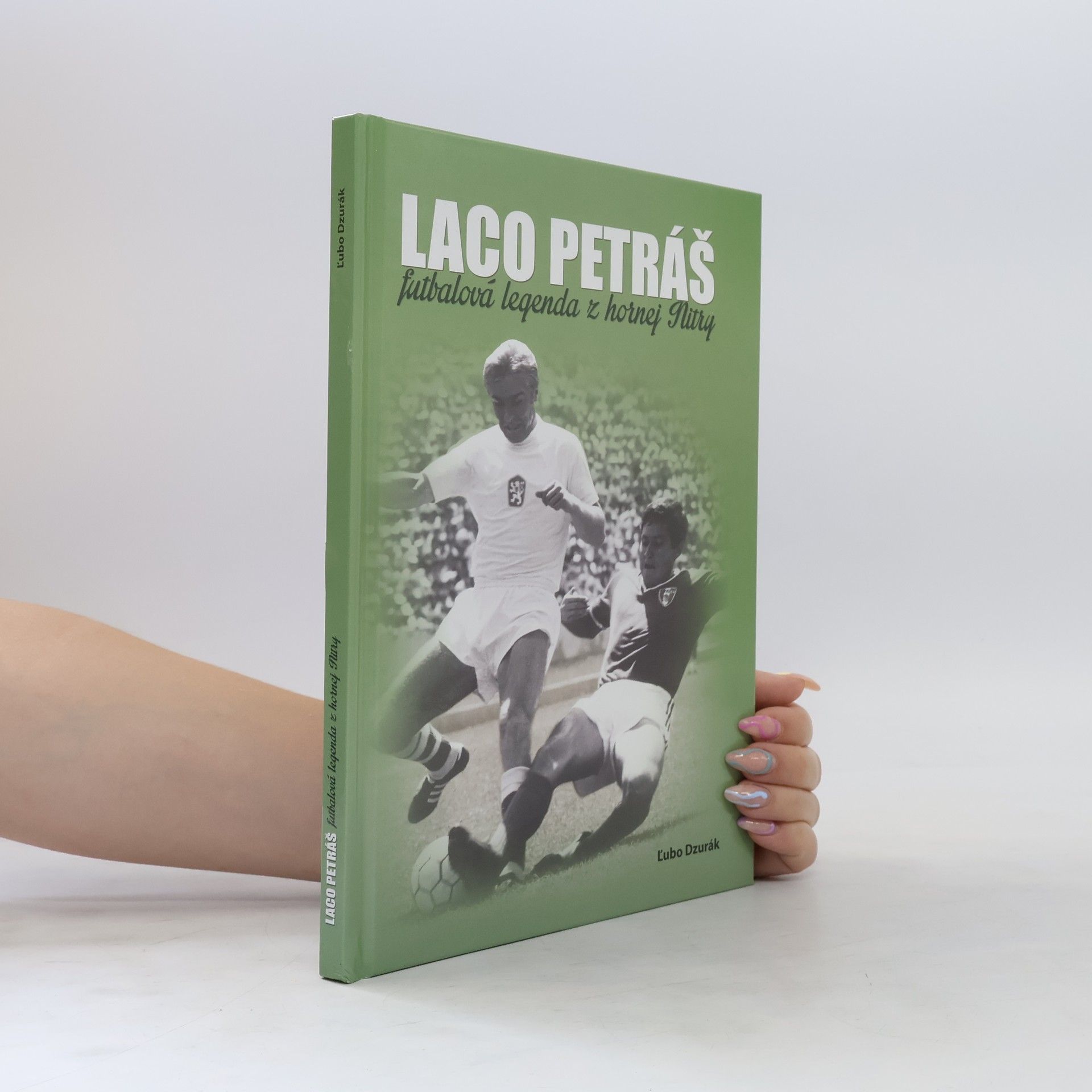 Ľubo Dzurák Laco Petráš (Futbalová legenda z hornej Nitry)
