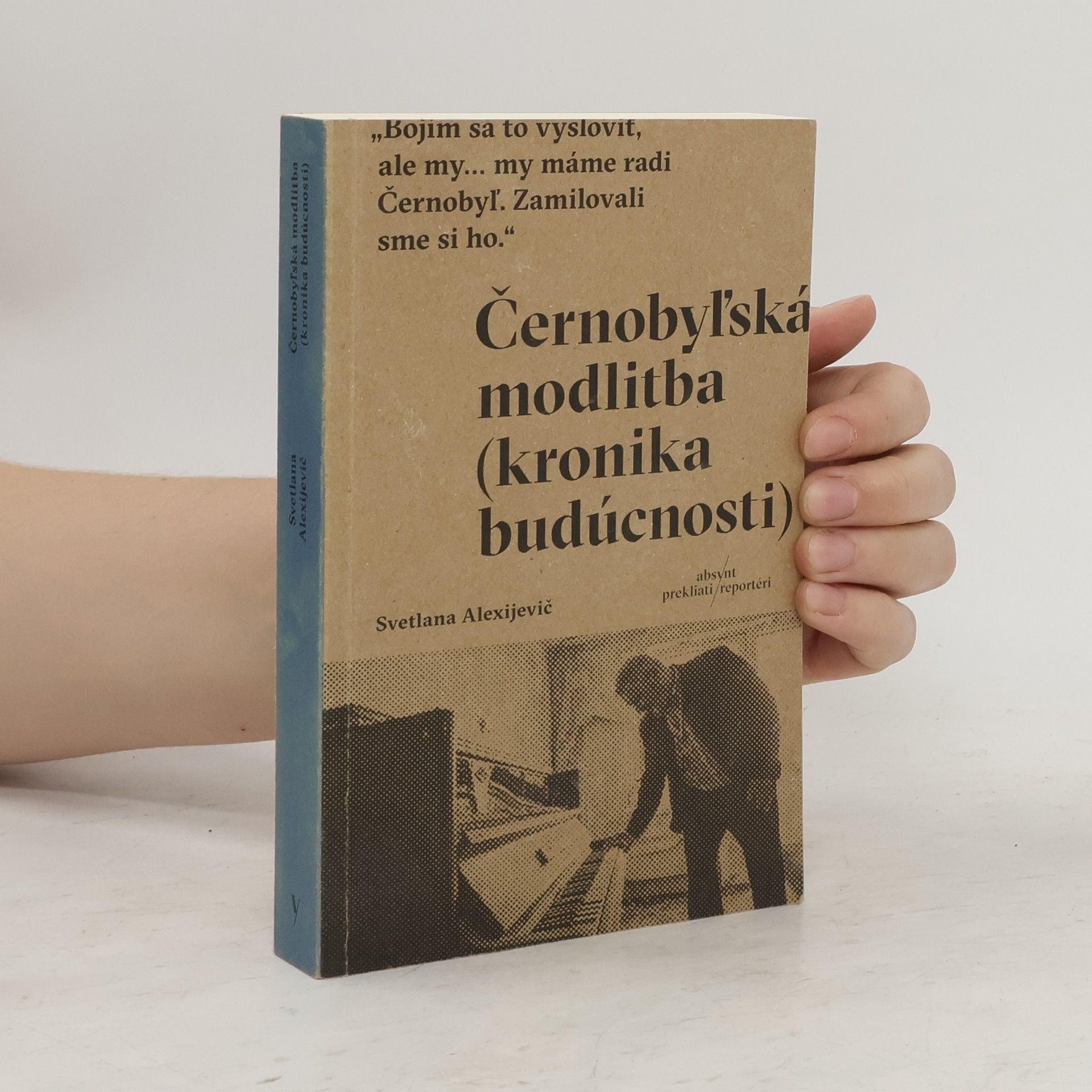 Světlana Alexandrovna Alexijevič Černobyľská modlitba (kronika budúcnosti)