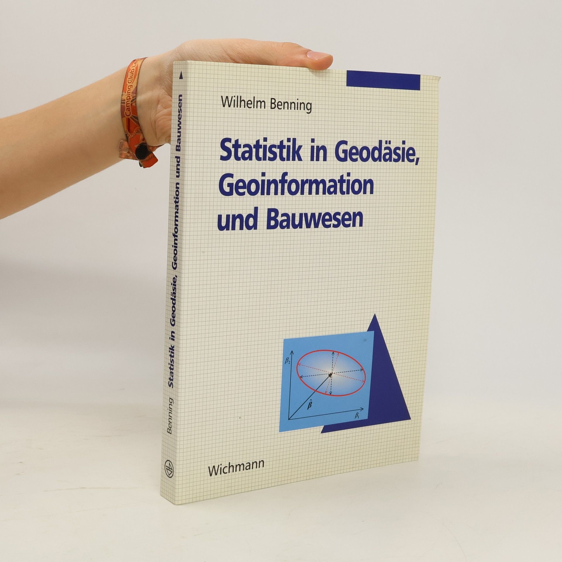 Wilhelm Benning Statistik in Geodäsie, Geoinformation und Bauwesen