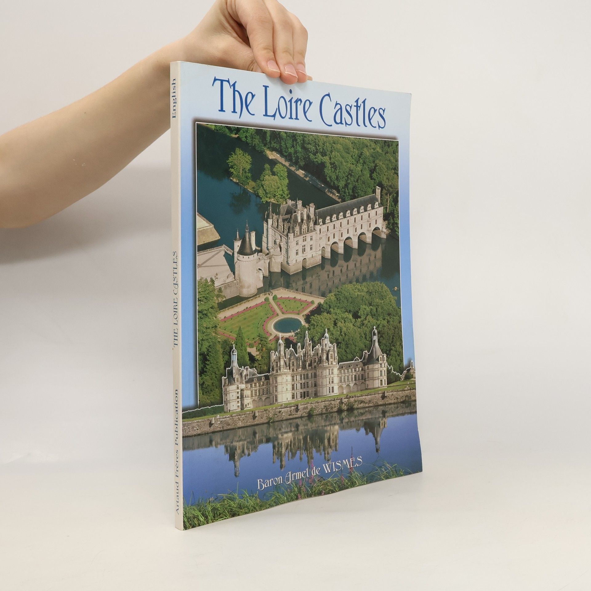 Armel de Wismes The Loire Castles