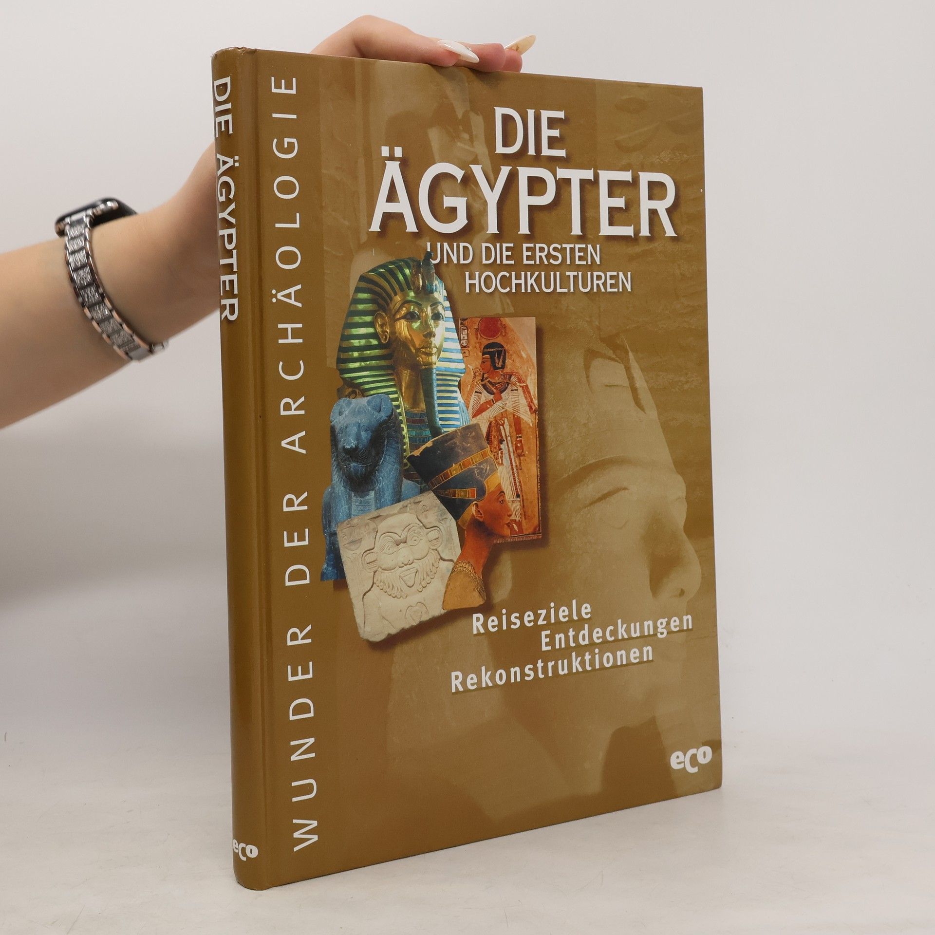 Autorenkollektiv Die Ägypter und die ersten Hochkulturen