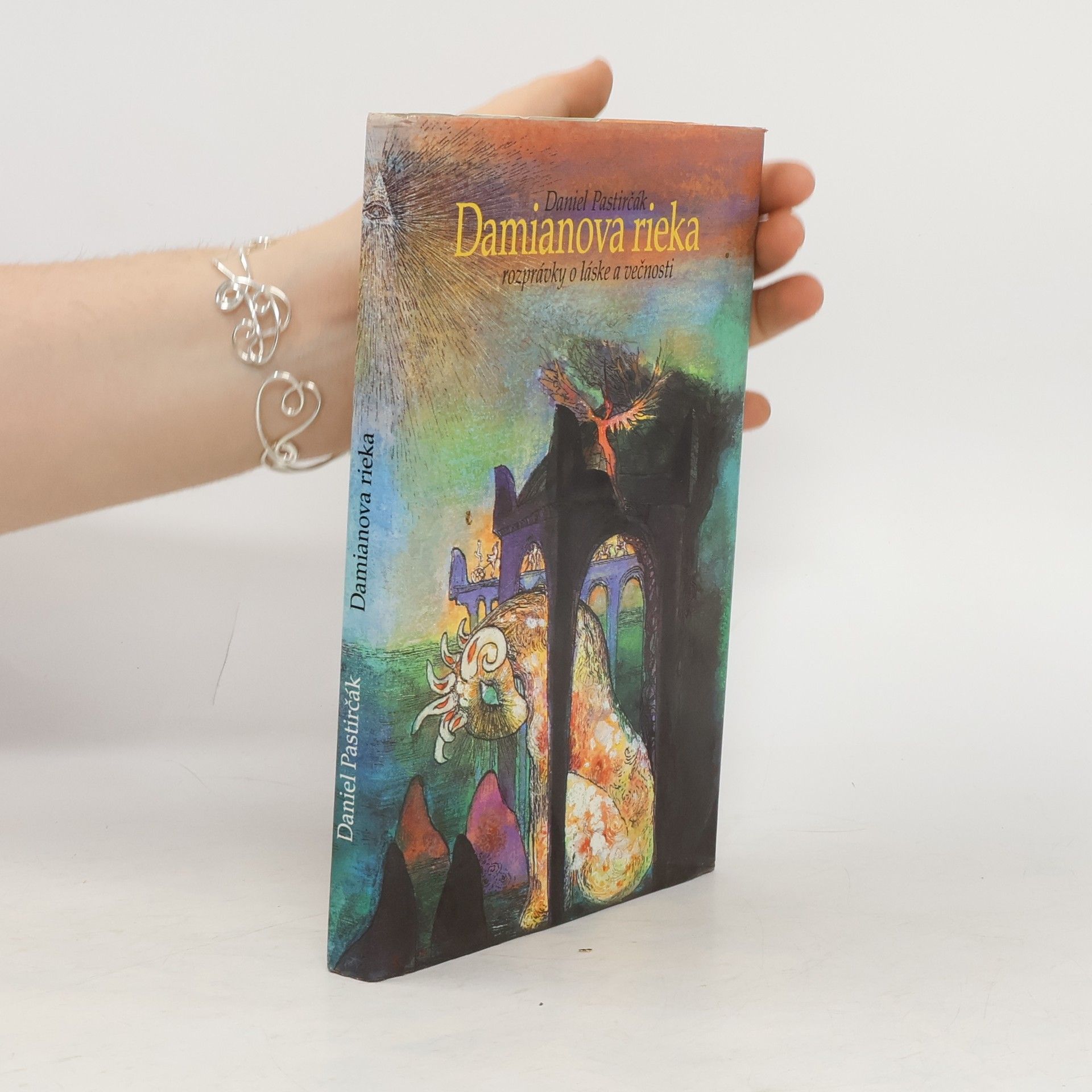 Daniel Pastirčák Damianova rieka. Rozprávky o láske a večnosti