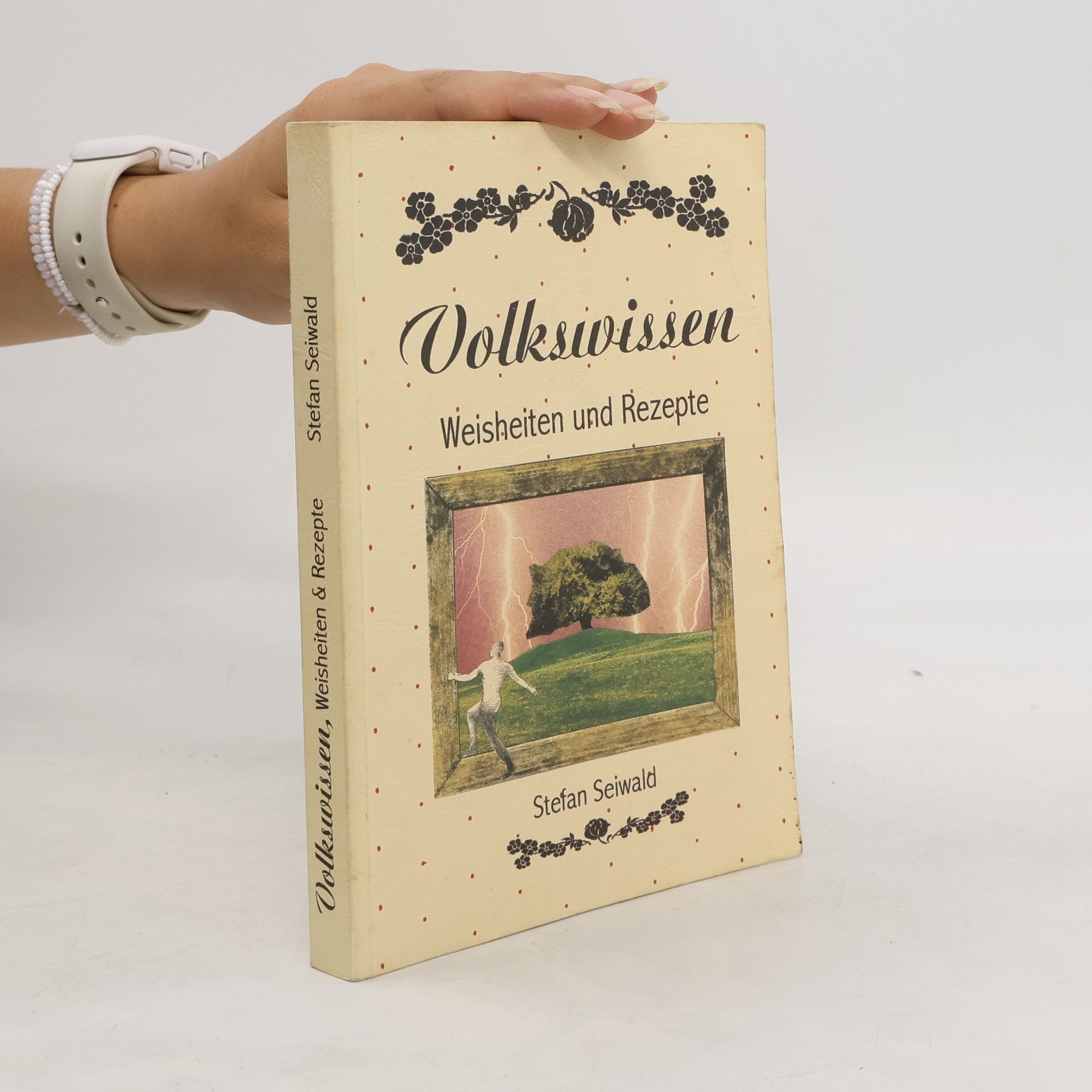 Stefan Seiwald Volkwissen. Weisheiten und Rezepte