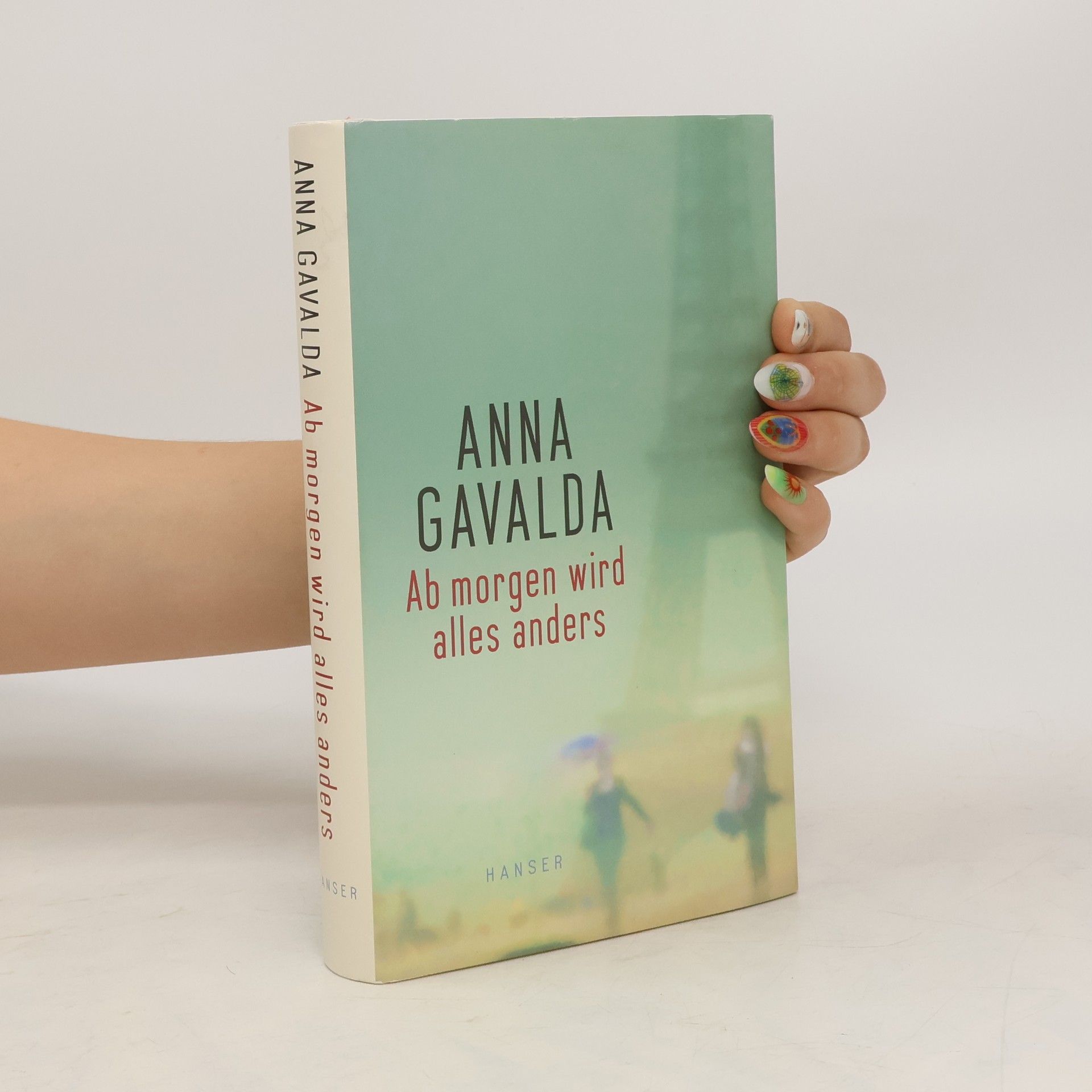 Anna Gavalda Ab morgen wird alles anders