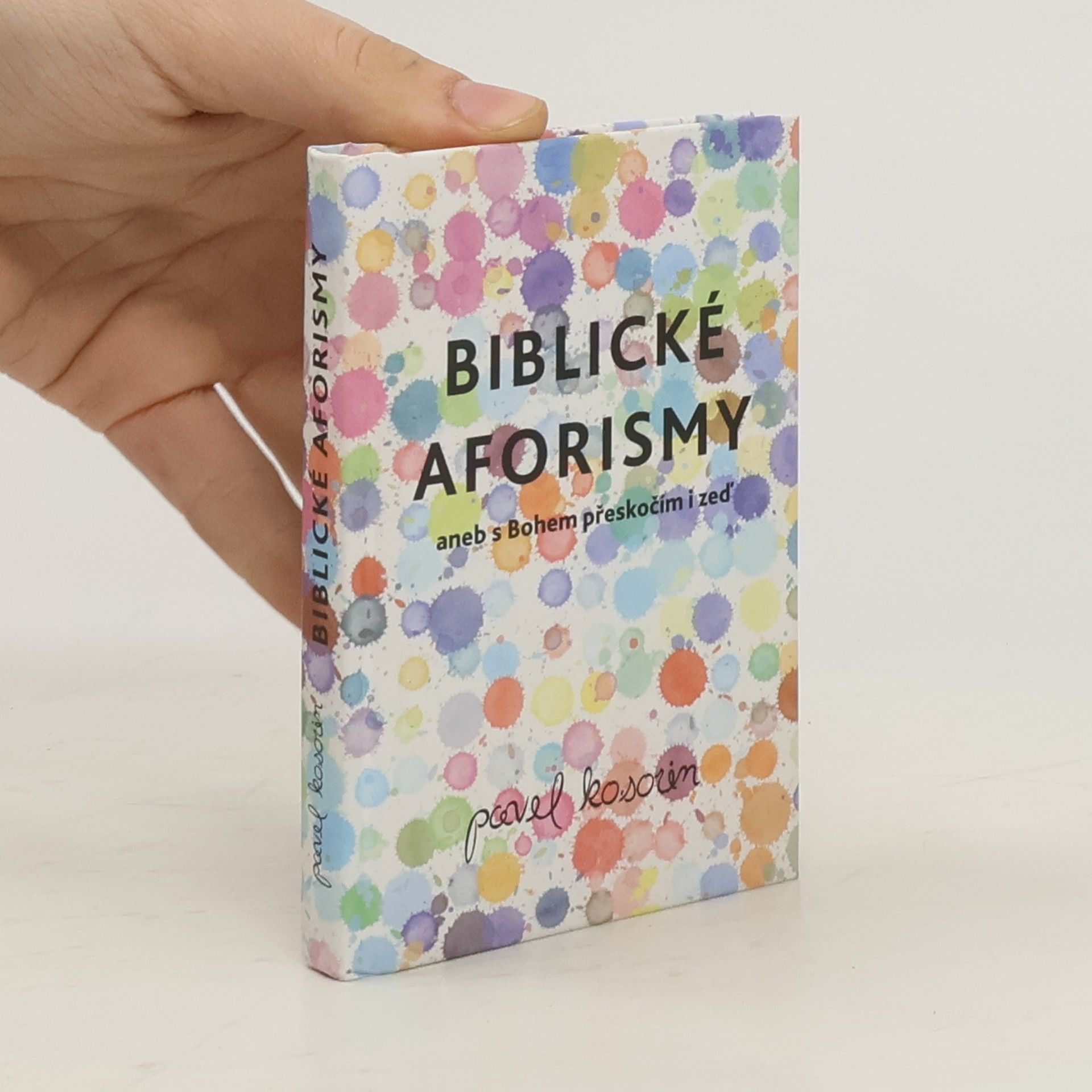 Pavel Kosorin Biblické aforismy, aneb s bohem přeskočím i zeď