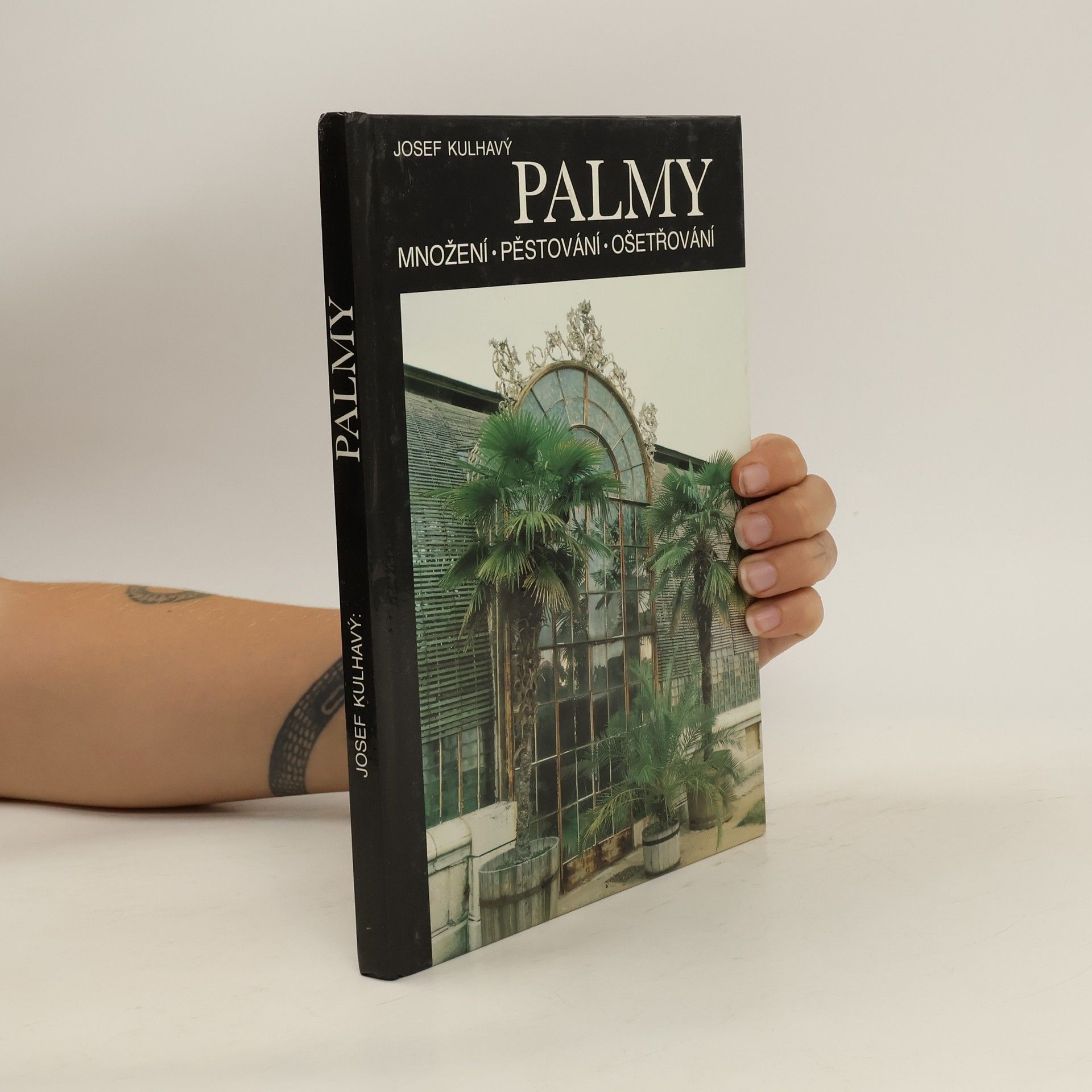 Josef Kulhavý Palmy : množení, pěstování, ošetřování