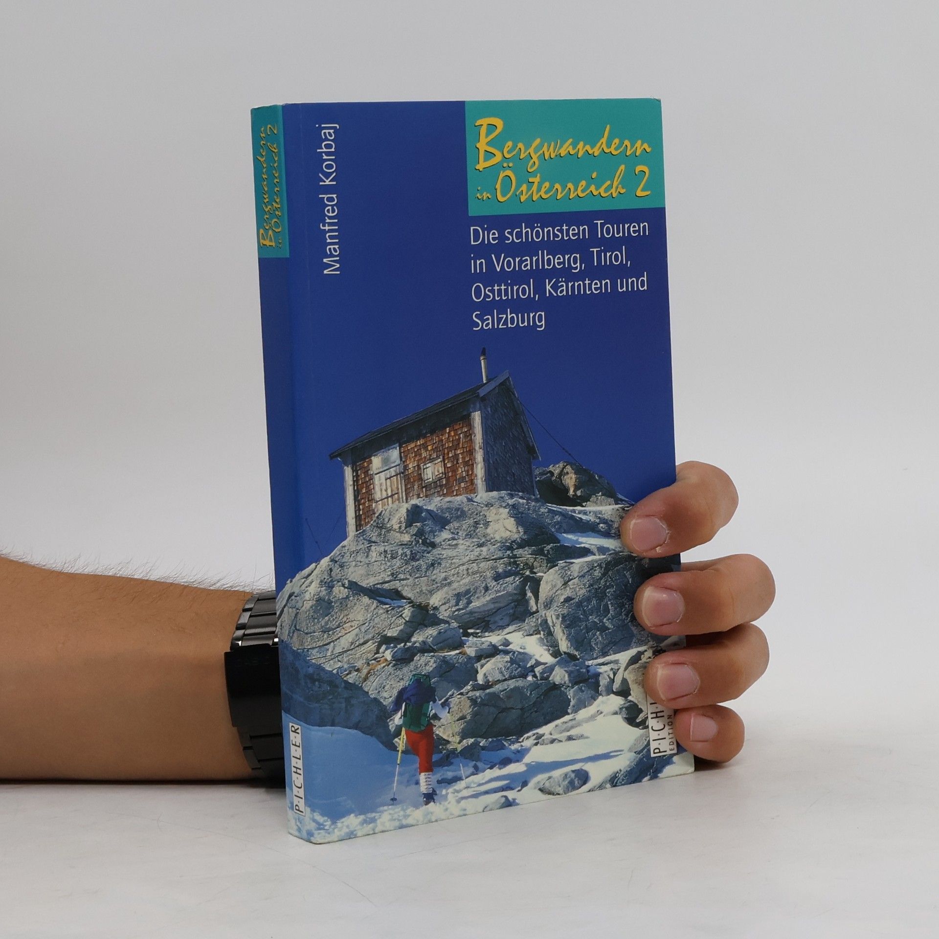 Manfred Korbaj Die schönsten Touren in Vorarlberg, Tirol, Osttirol, Kärnten und Salzburg
