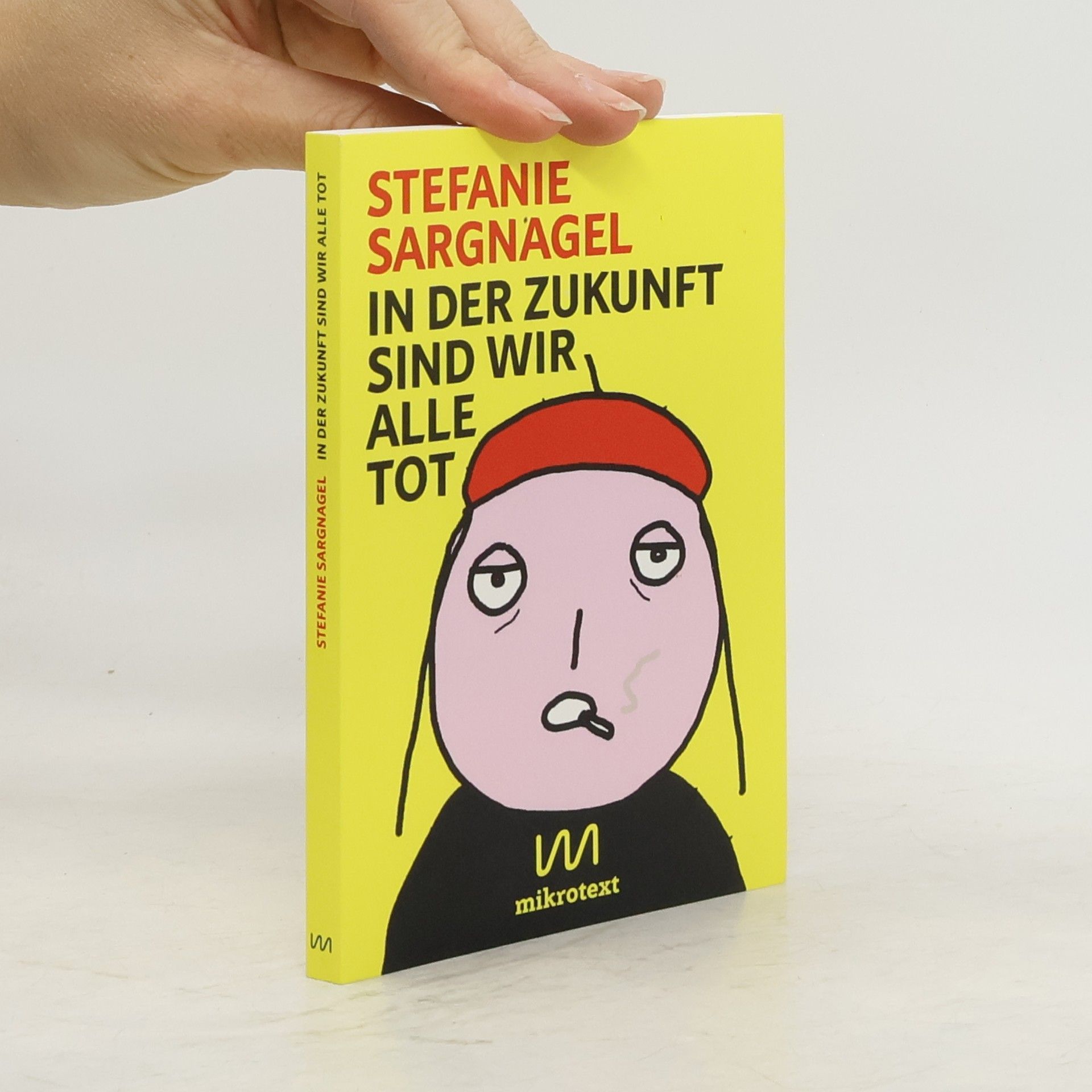 Stefanie Sargnagel In der Zukunft sind wir alle tot