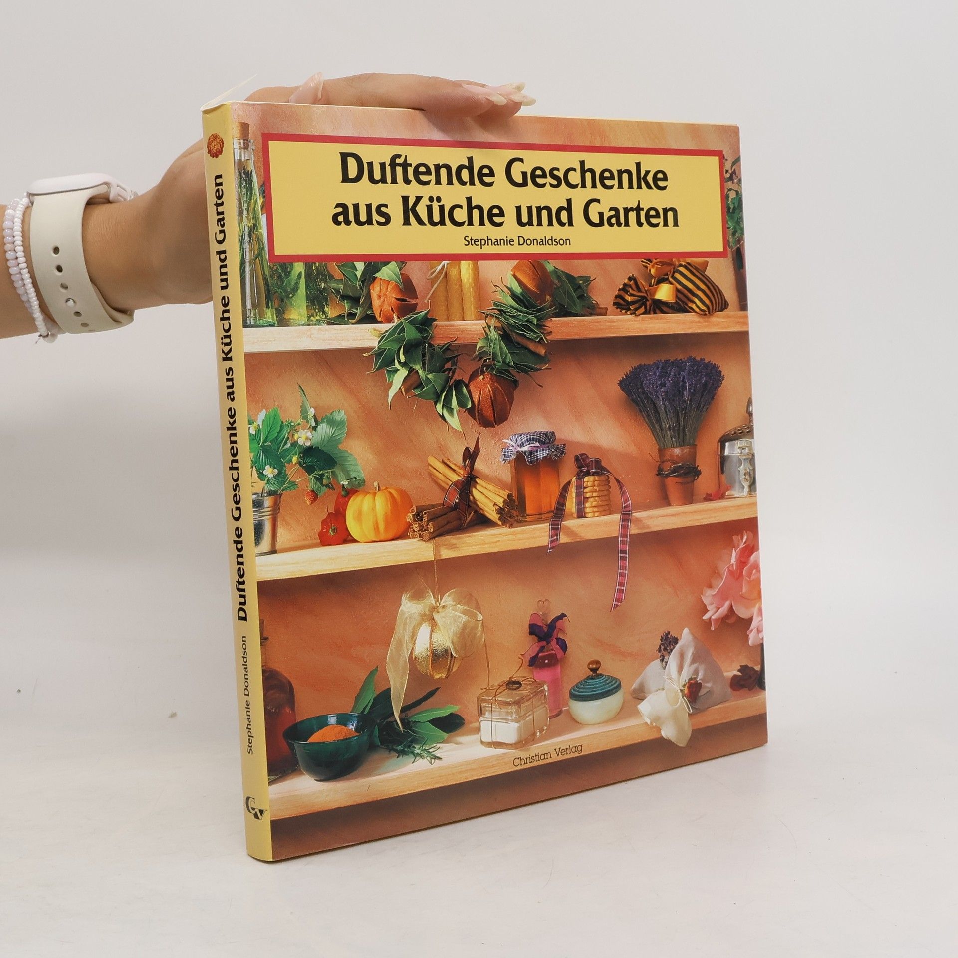 Stephanie Donaldson Duftende Geschenke aus Küche und Garten