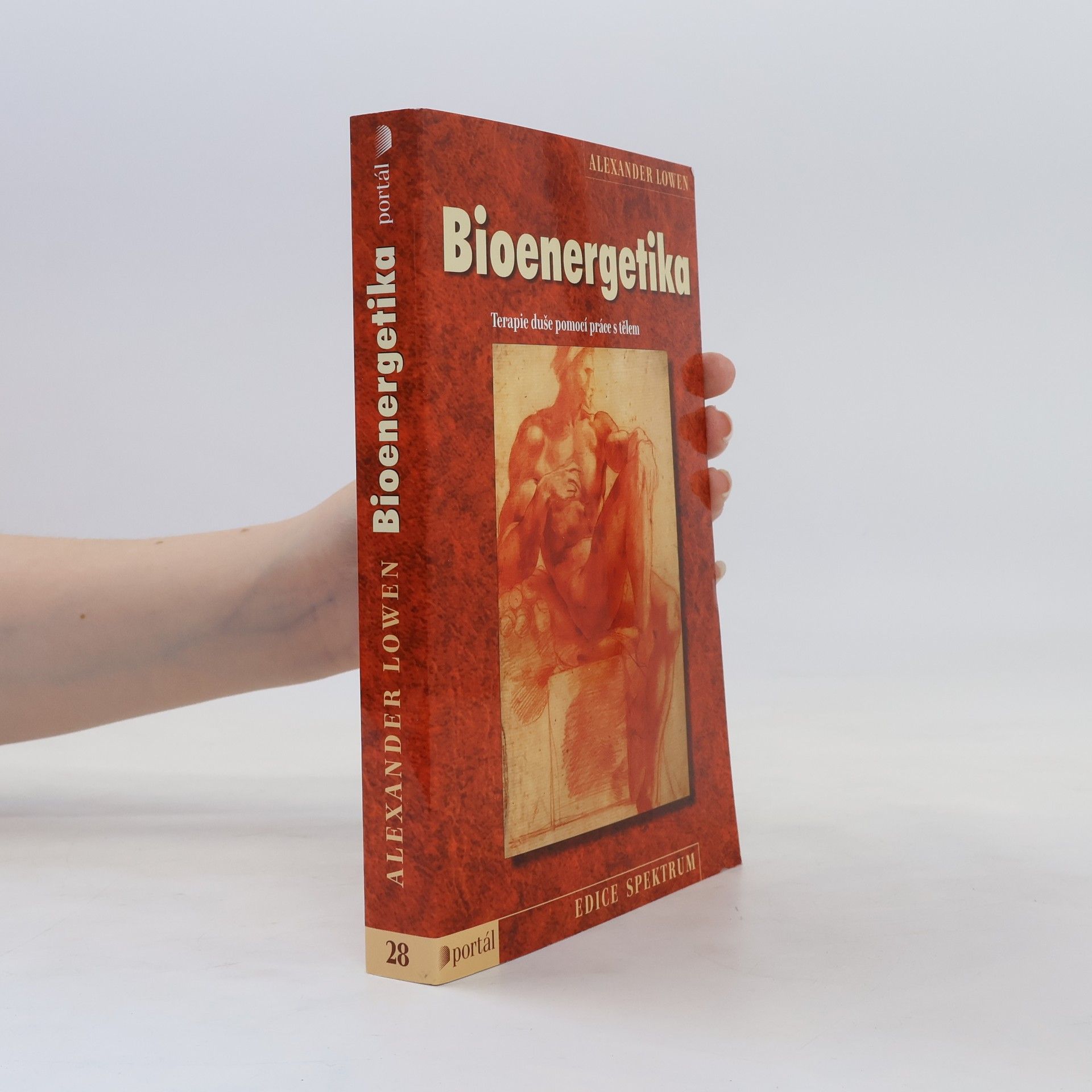 Alexander Lowen Bioenergetika. Terapie duše pomocí práce s tělem