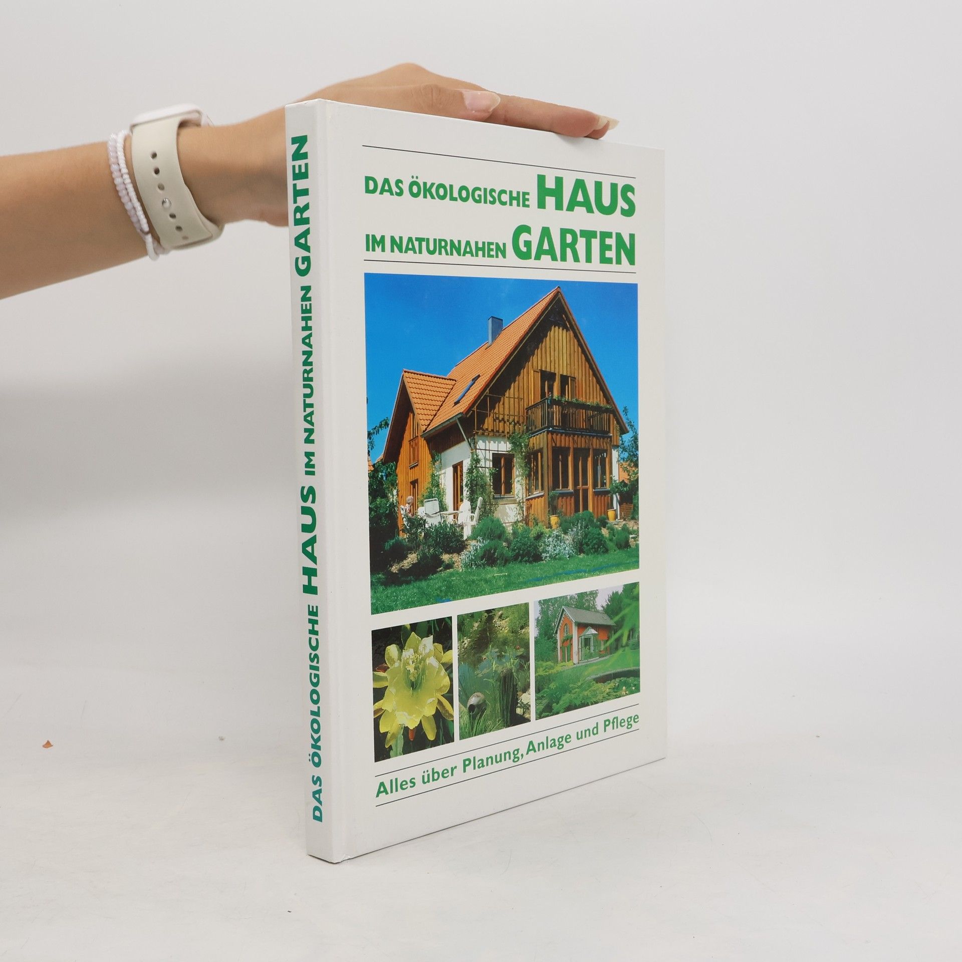 Autorenkollektiv Das ökologische Haus im naturnahen Garten
