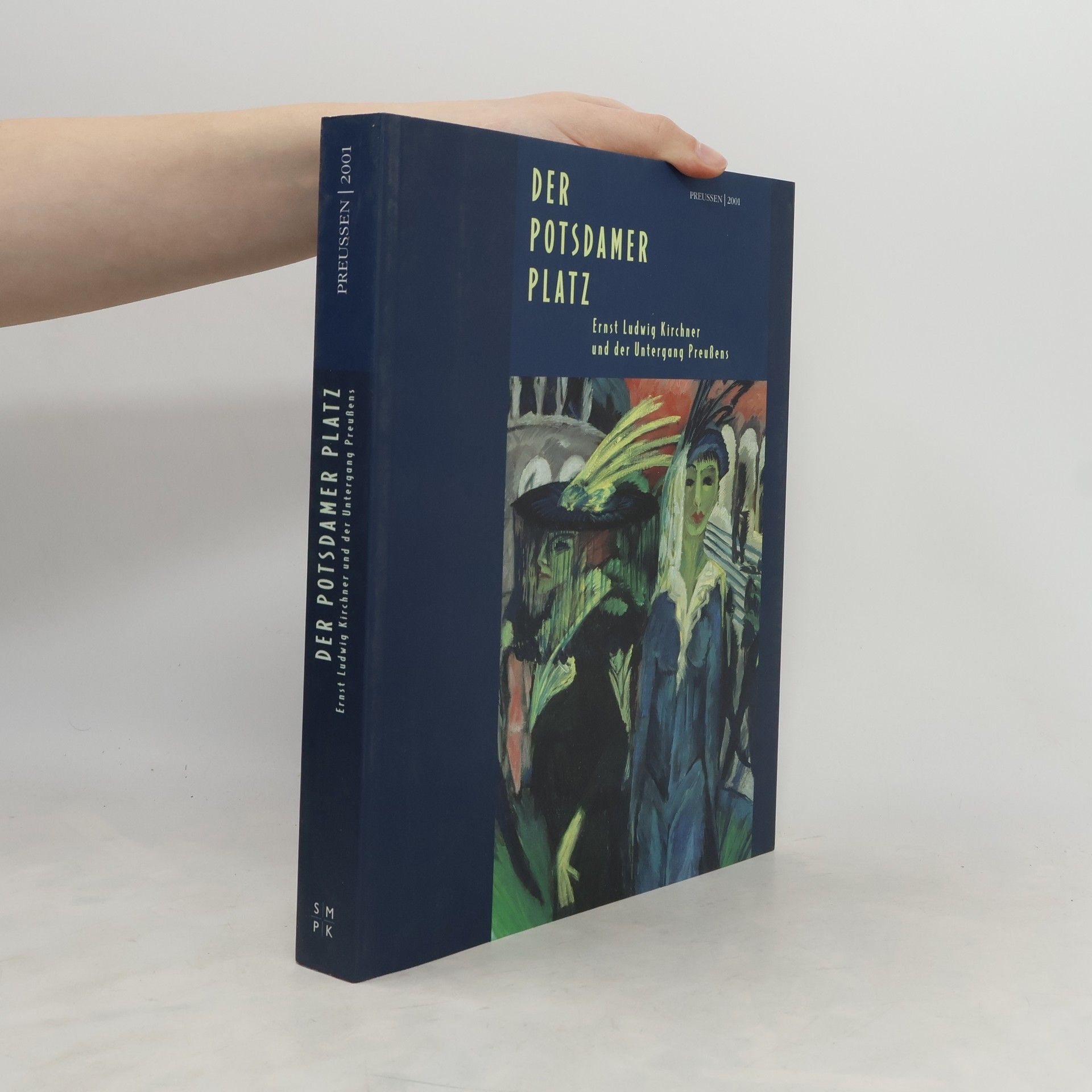kolektiv Der Potsdamer Platz. Ernst Ludwig Kirchner und der Untergang Preußens