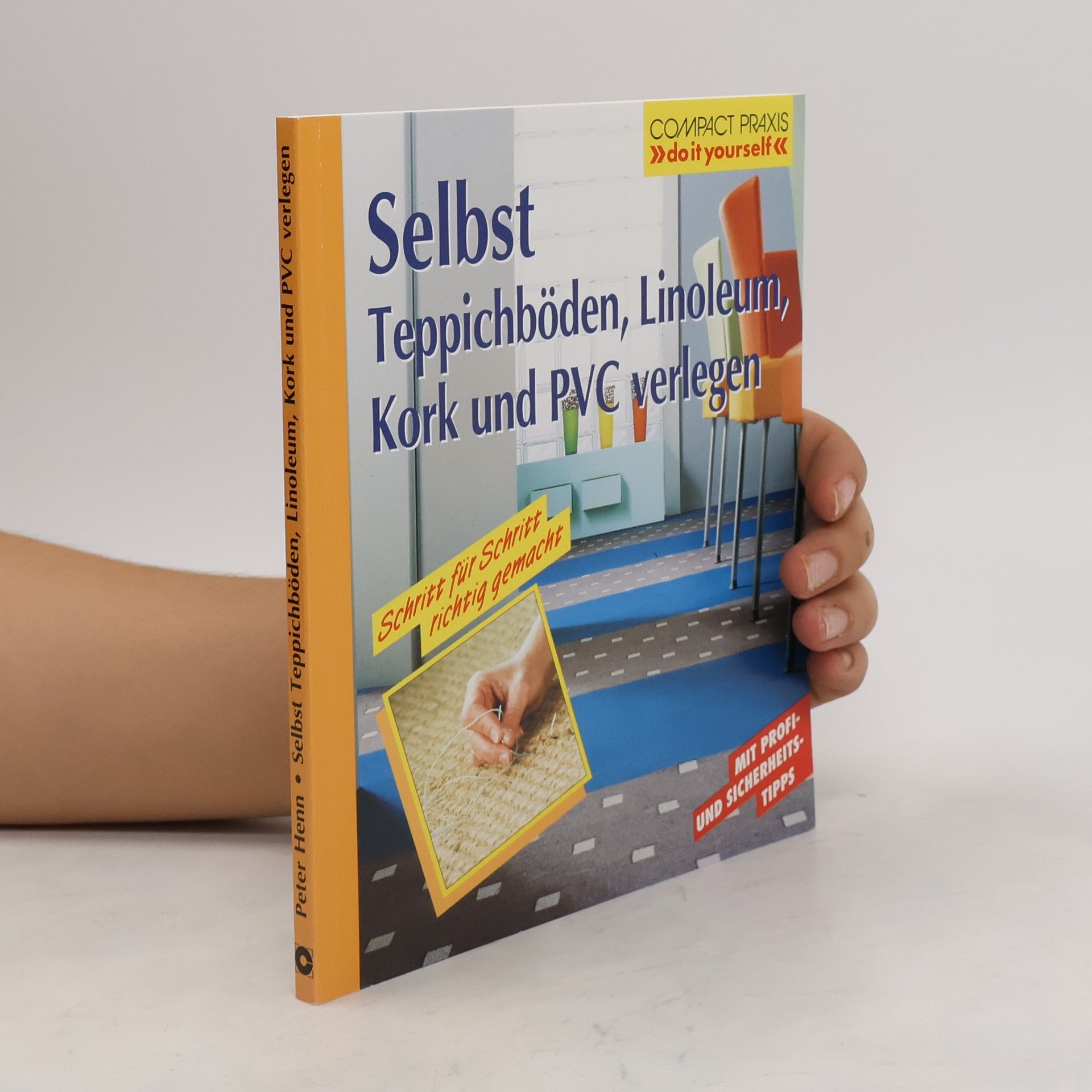 Klaus-Peter Henn Selbst Teppichböden, Linoleum, Kork und PVC verlegen