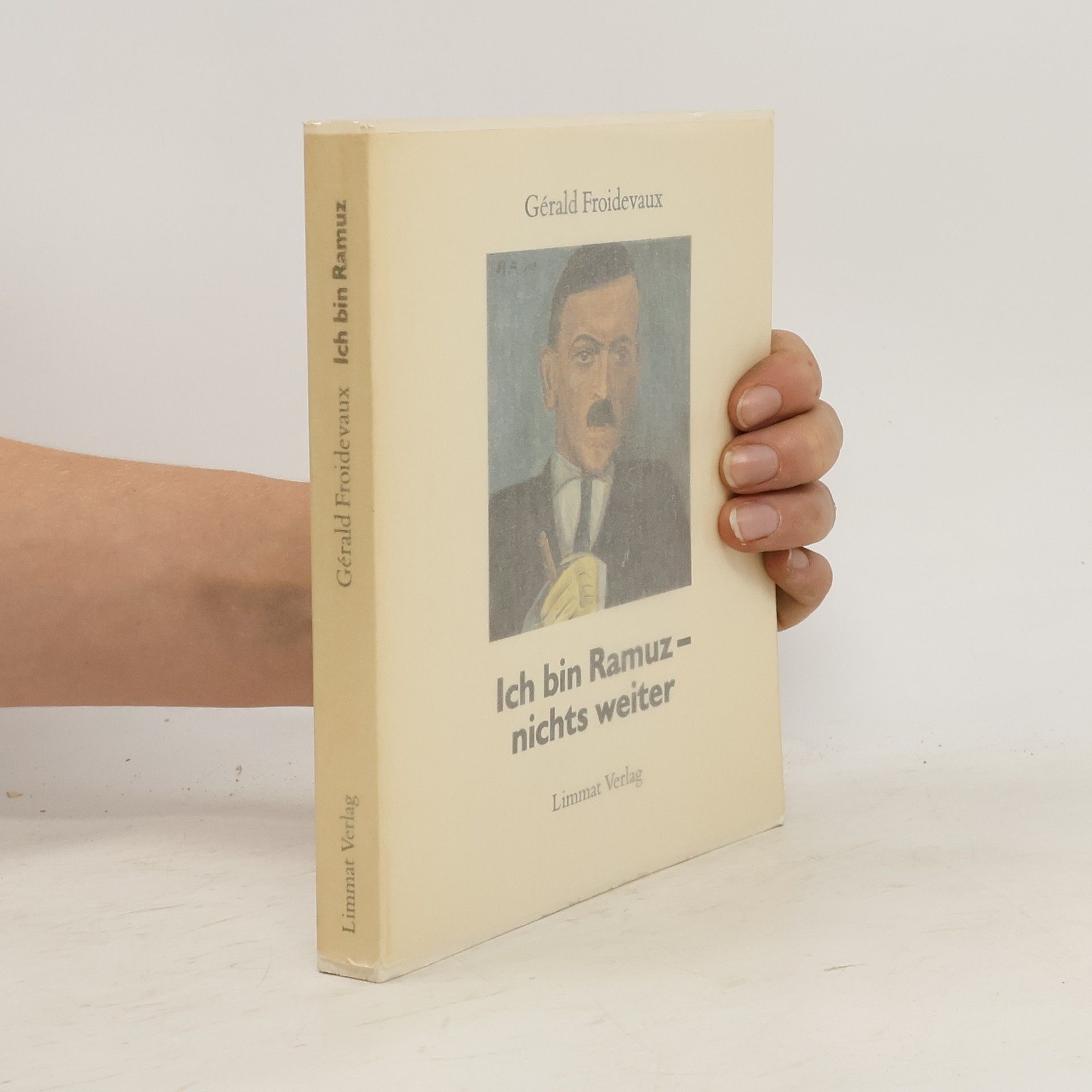 Gérald Froidevaux Ich bin Ramuz - nichts weiter