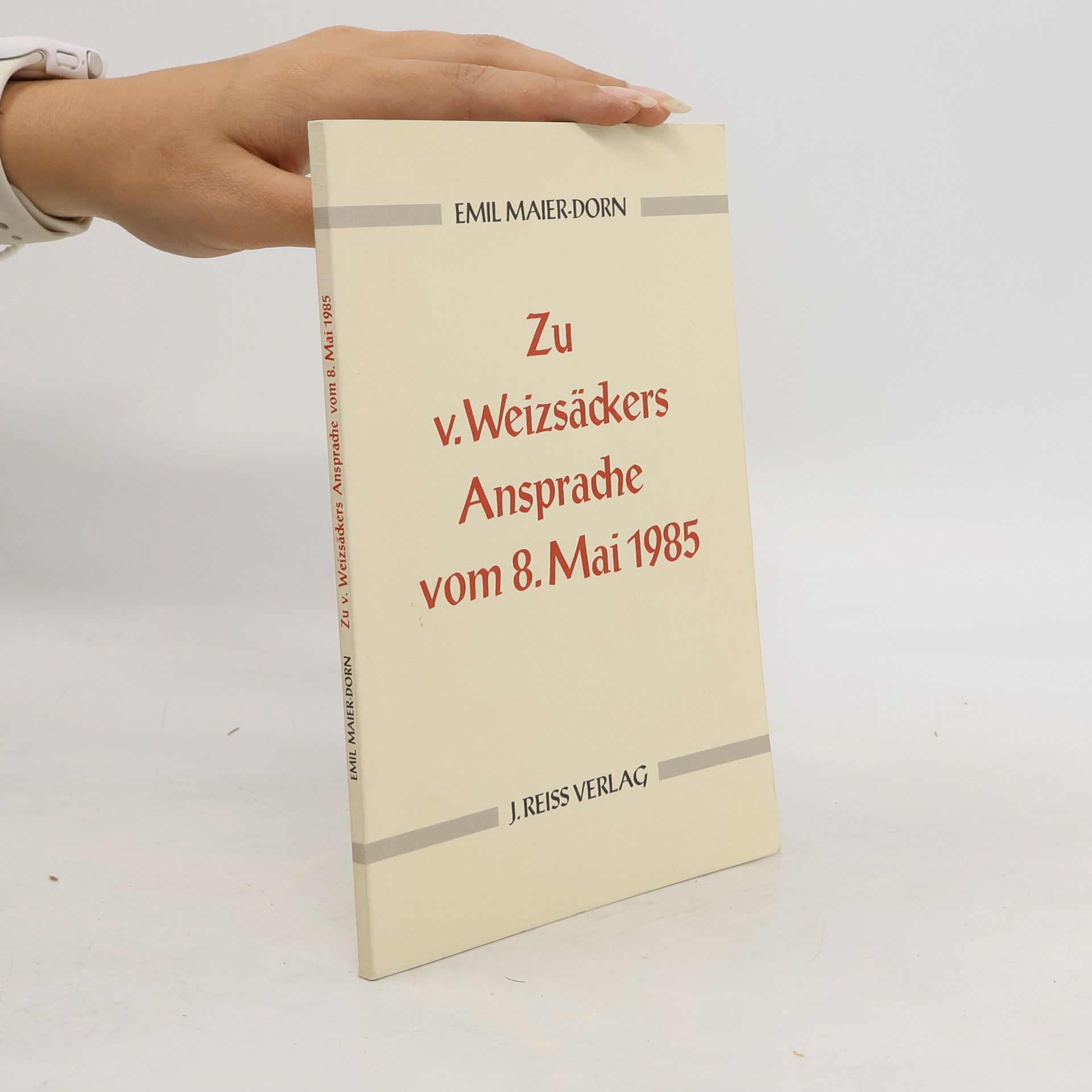 Emil Maier-Dorn Zu v.Weizsäckers Ansprache vom 8. Mai 1985