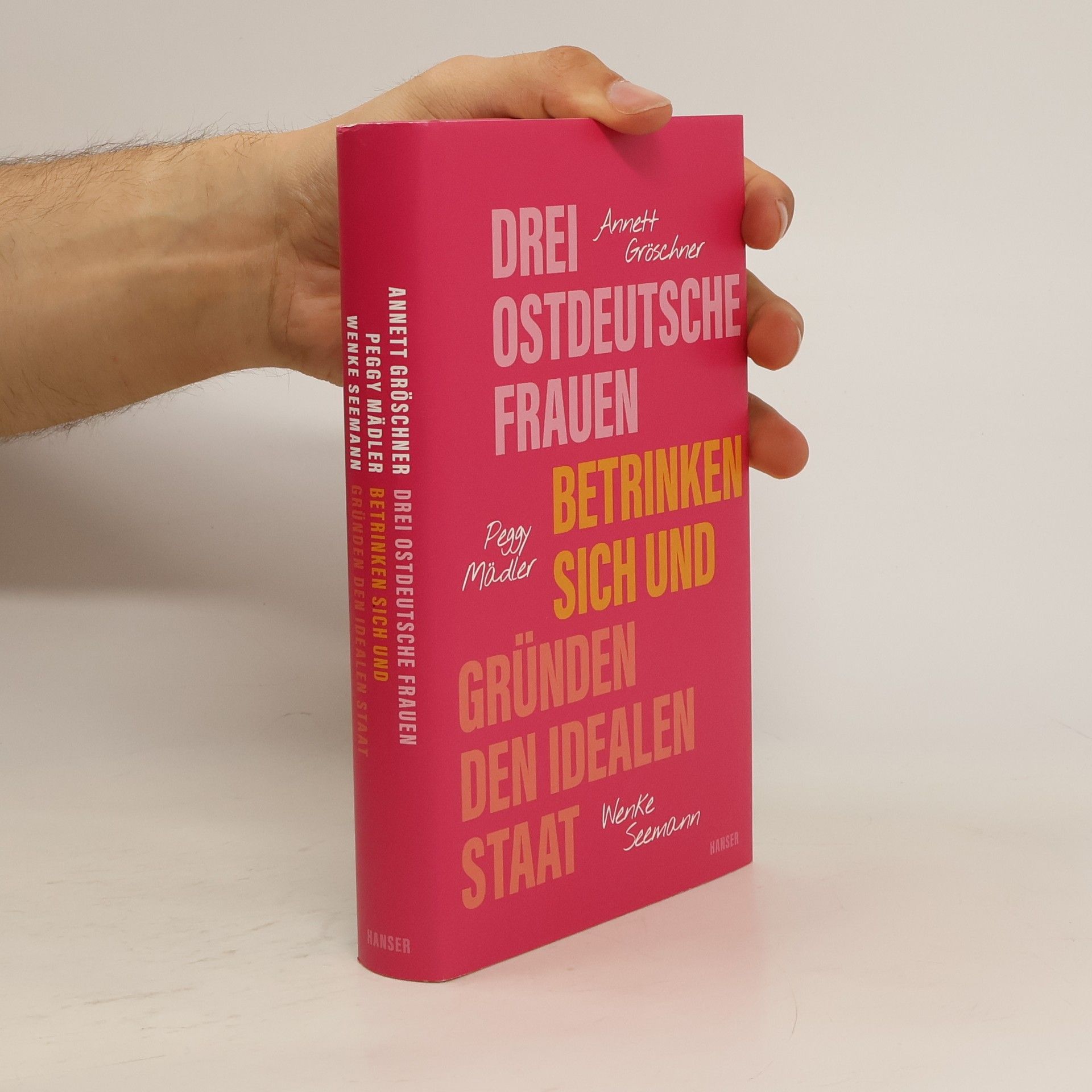 Annett Gröschner Drei ostdeutsche Frauen betrinken sich und gründen den idealen Staat