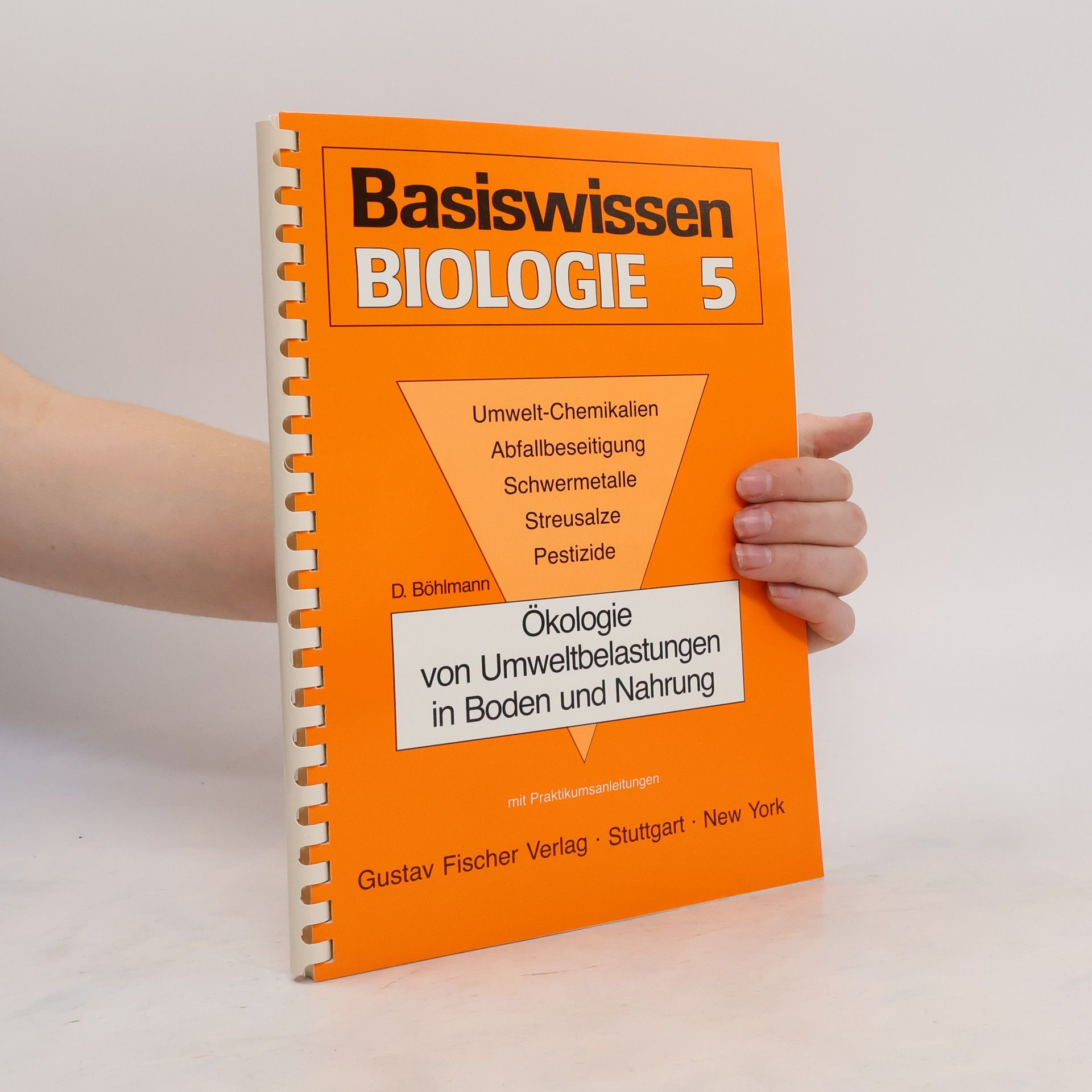 Dietrich Böhlmann Basiswissen Biologie 5. Ökologie von Umweltbelastungen in Boden und Nahrung