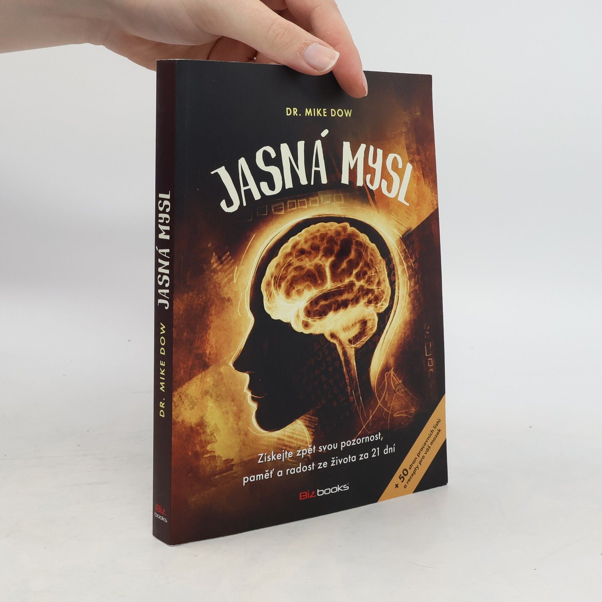 Mike Dow Jasná mysl : získejte zpět svou pozornost, paměť a radost ze života za 21 dní