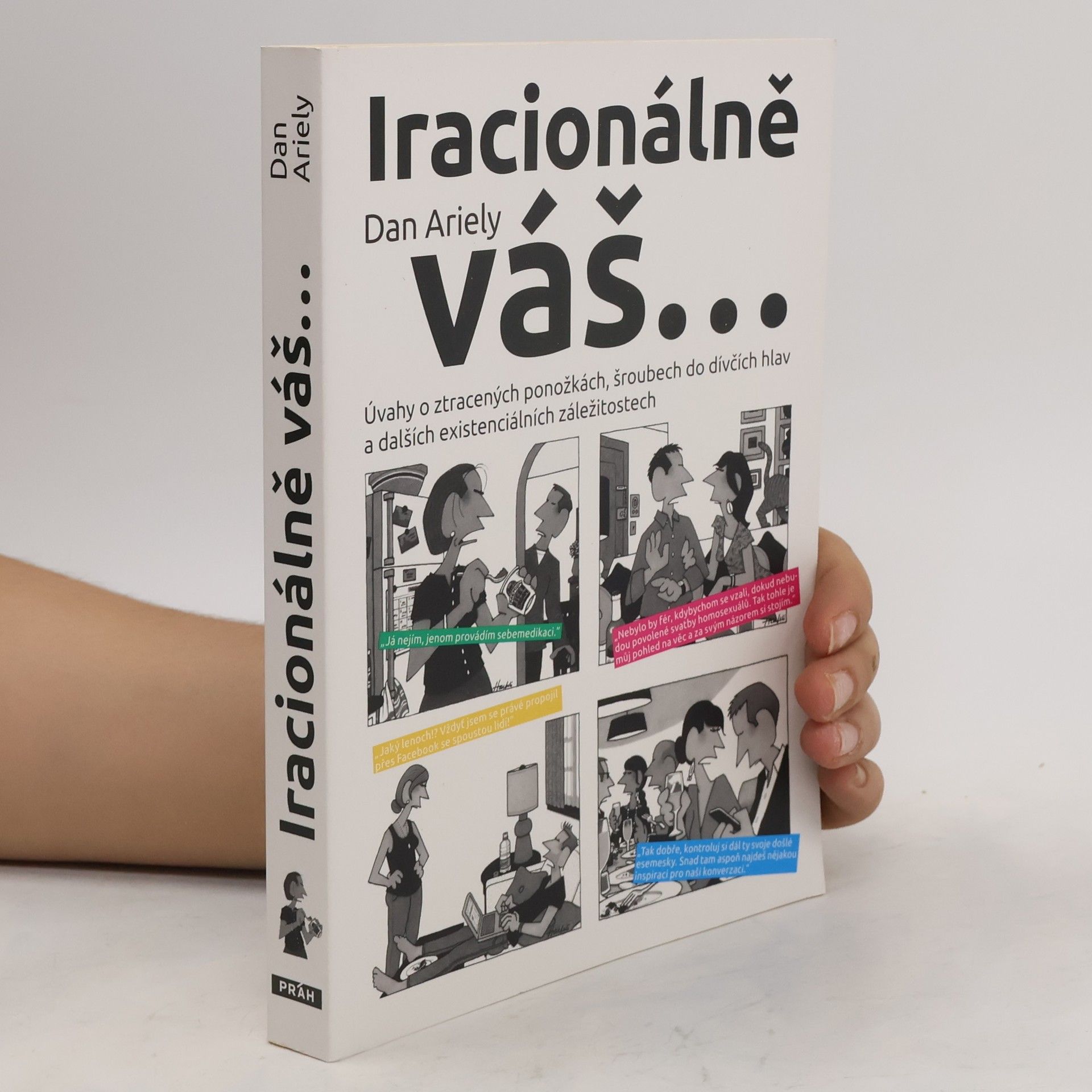 Dan Ariely Iracionálně váš...úvahy o ztracených ponožkách, šroubech do dívčích hlav a dalších existenciálních záležitostech