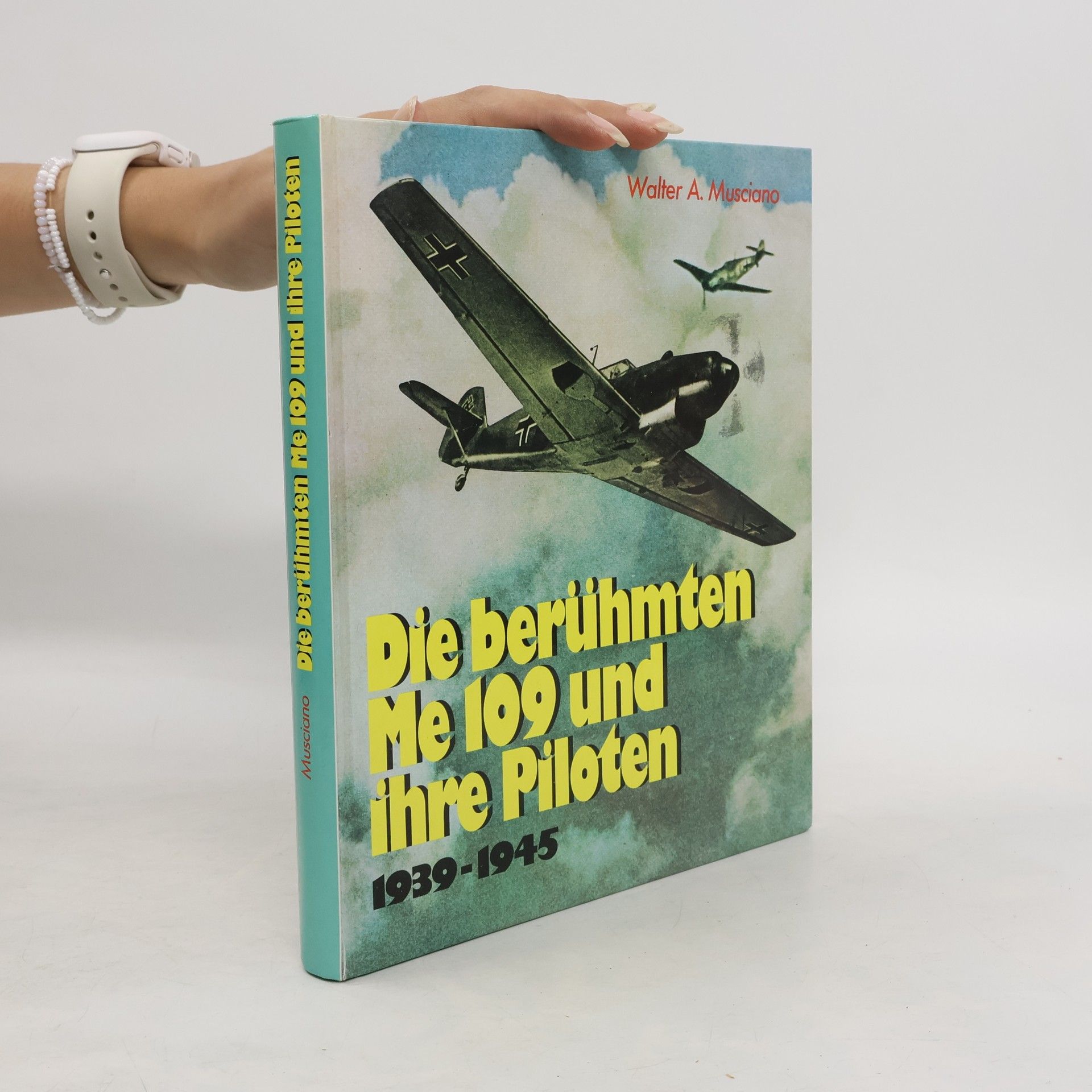 Walter A. Musciano Die berühmten Me 109 und ihre Piloten